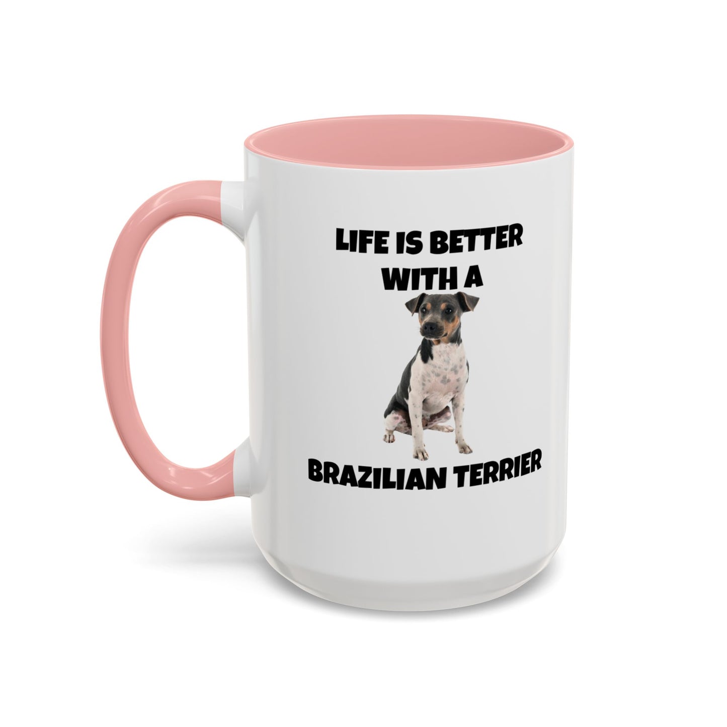 Brazilian, Brazilian Terrier, Brazilian Terrier Dog, Life is Better with a Brazilian Terrier, Accent Coffee Mug (11, 15oz)