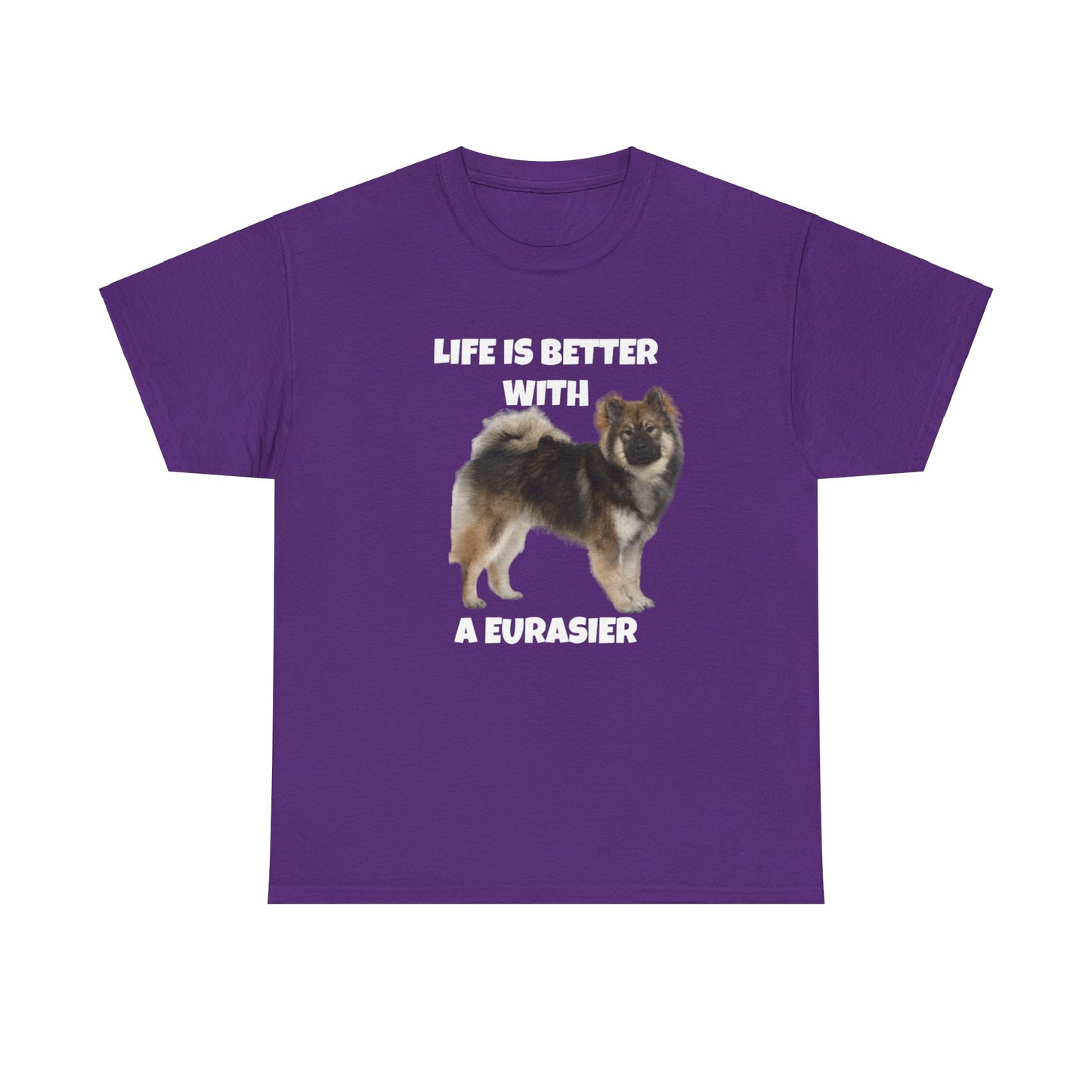 Eurasier, Eurasier Dog, Life is Better with a Eurasier, Dark Unisex Heavy Cotton Tee