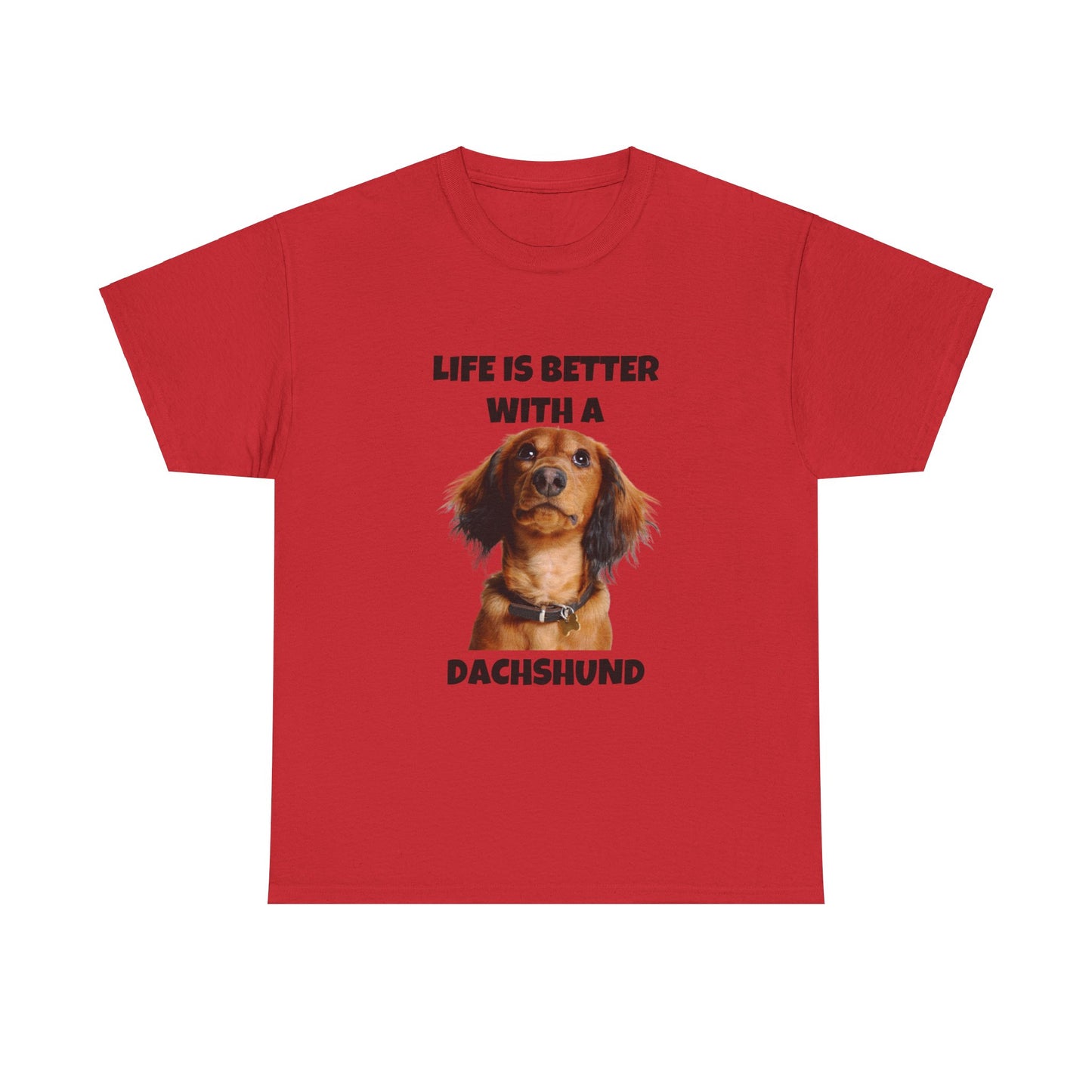 Dachshund Dog, Red Dachshund, Life is Better with a Dachshund, Unisex Heavy Cotton Tee