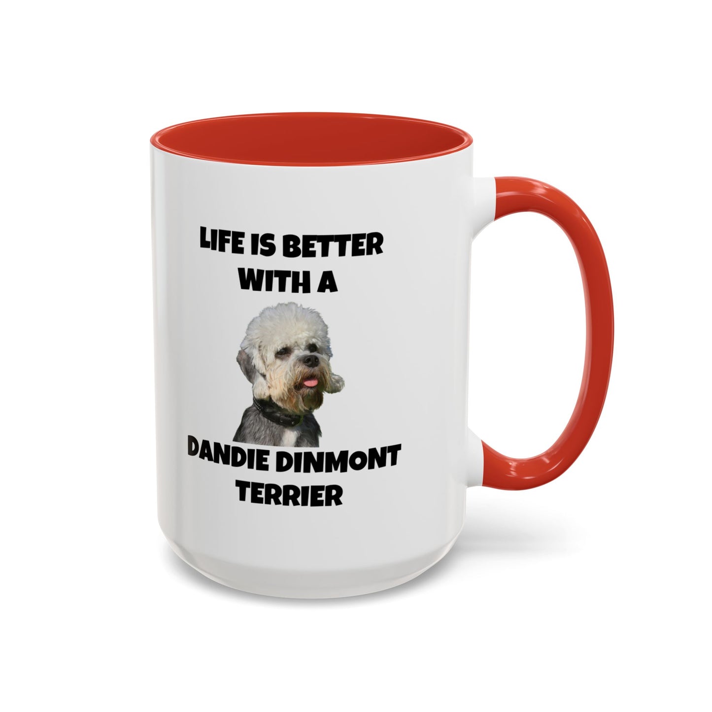 Dandie Dinmont Terrier,  Dandie Dinmont Terrier Dog, Life is Better with a Dandie Dinmont Terrier, Accent Coffee Mug (11, 15oz)