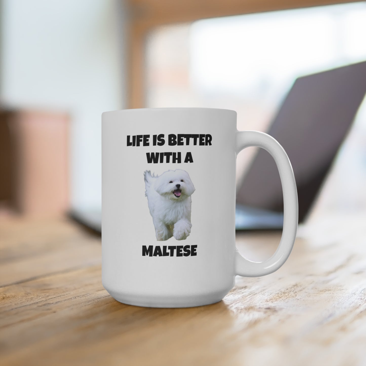 Maltese, Life is Better with a Maltese, Mug 15oz