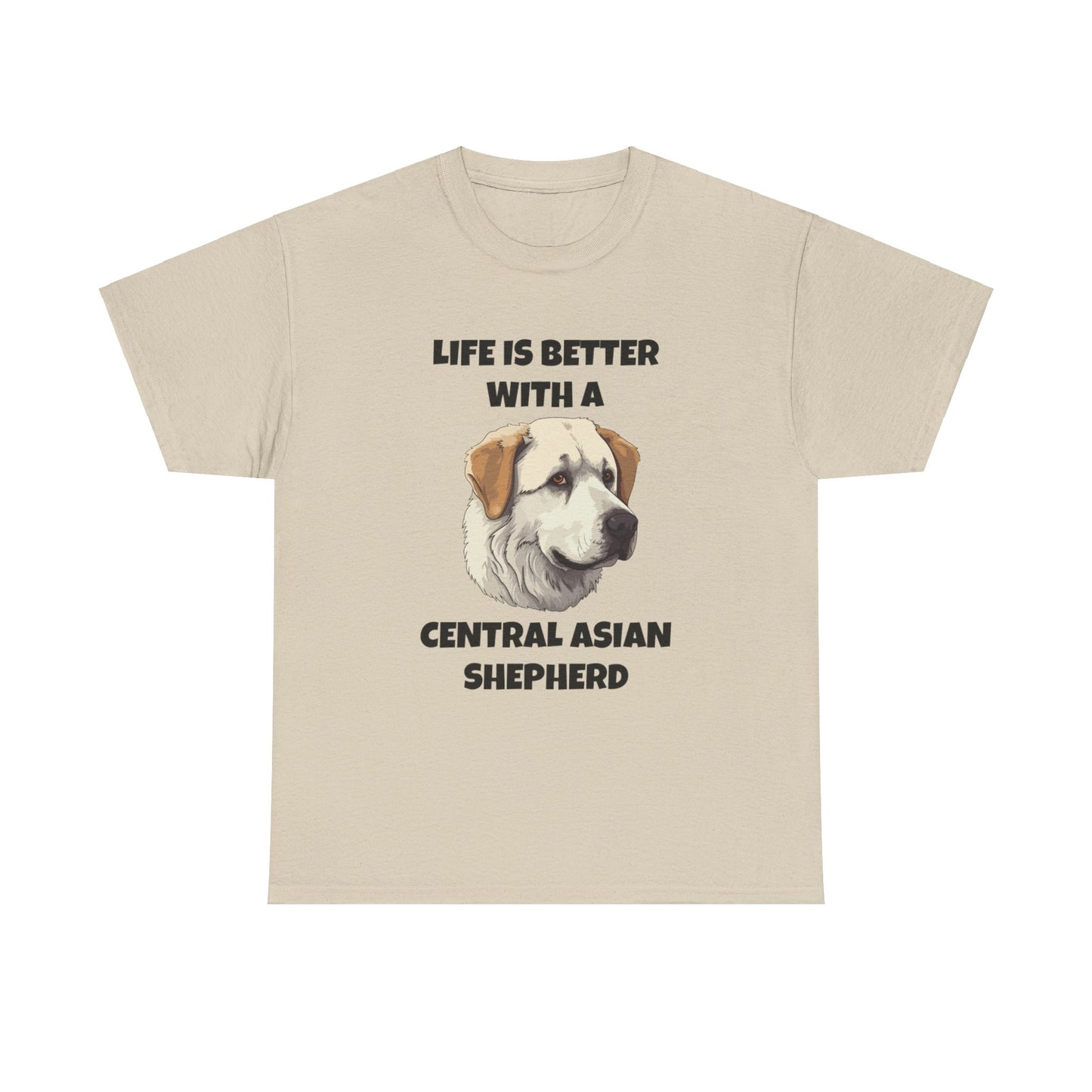 Central Asian Shepherd, Central Asian Shepherd Dog, Life is Better with a Central Asian Shepherd, Unisex Heavy Cotton Tee