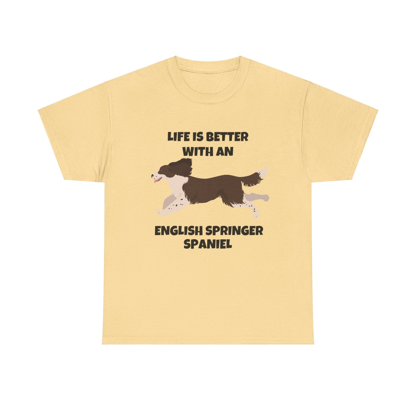 English Springer Spaniel Dog, Life is Better with an English Spaniel, Unisex Heavy Cotton Tee