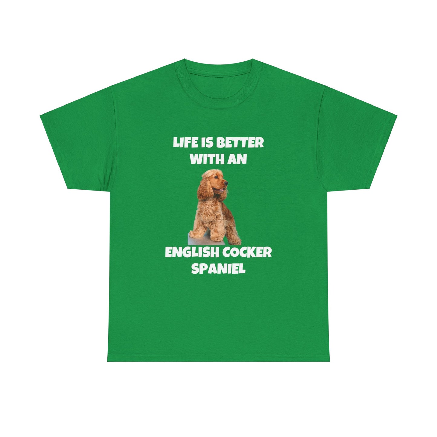 English Cocker Spaniel Dog, Life is Better with an English Cocker Spaniel, Dark Unisex Heavy Cotton Tee