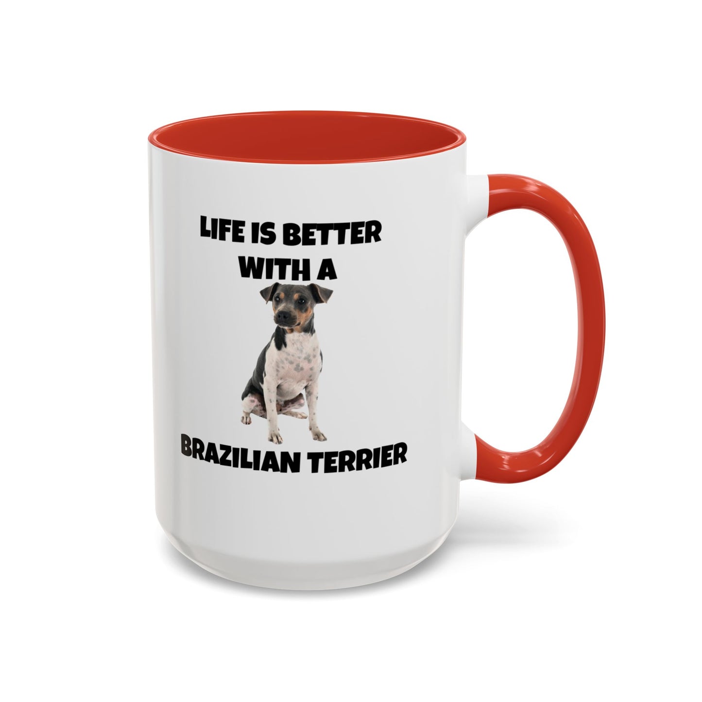 Brazilian, Brazilian Terrier, Brazilian Terrier Dog, Life is Better with a Brazilian Terrier, Accent Coffee Mug (11, 15oz)