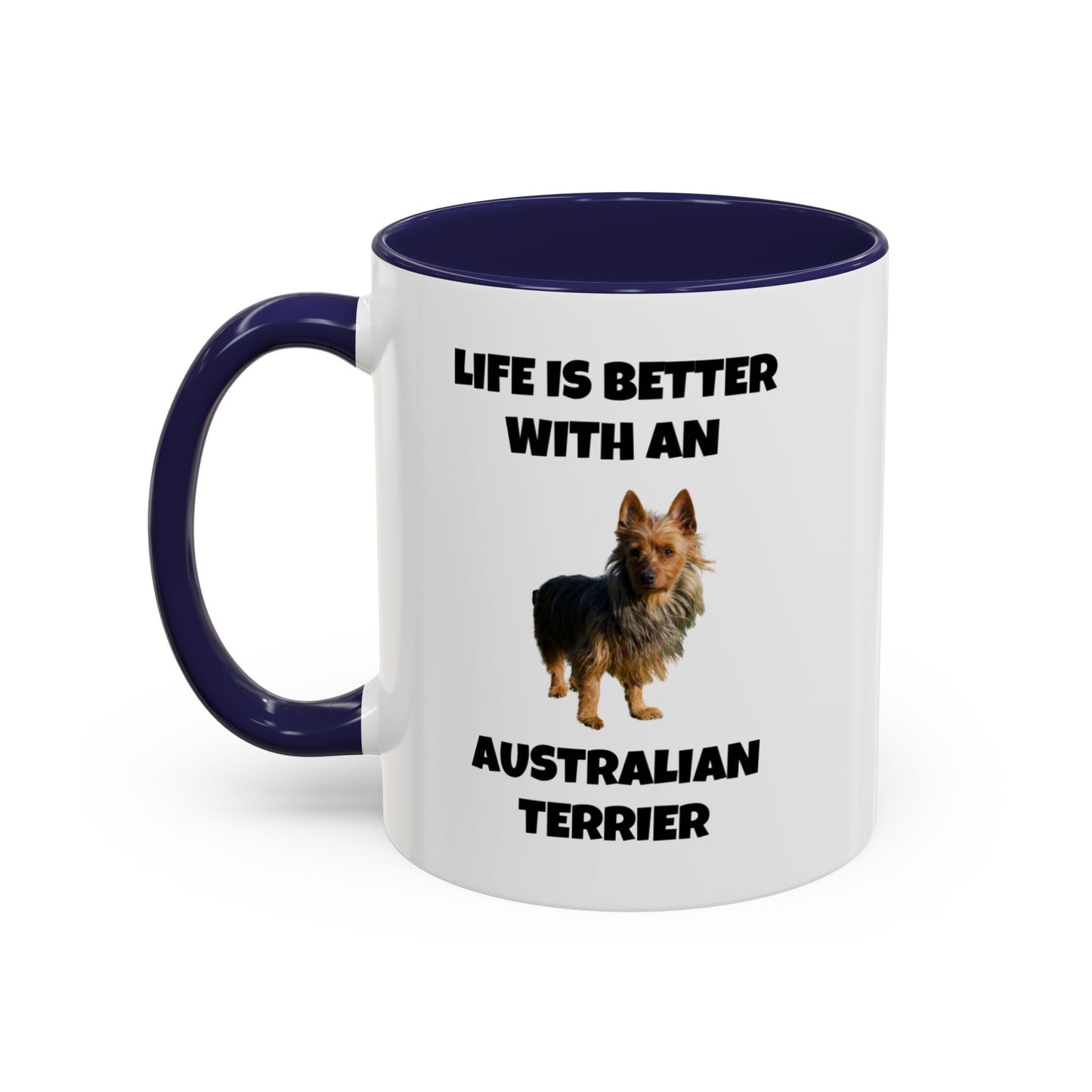 Australian Terrier, Australian Terrier Dog, Life is Better with an Australian Terrier, Accent Coffee Mug (11, 15oz)