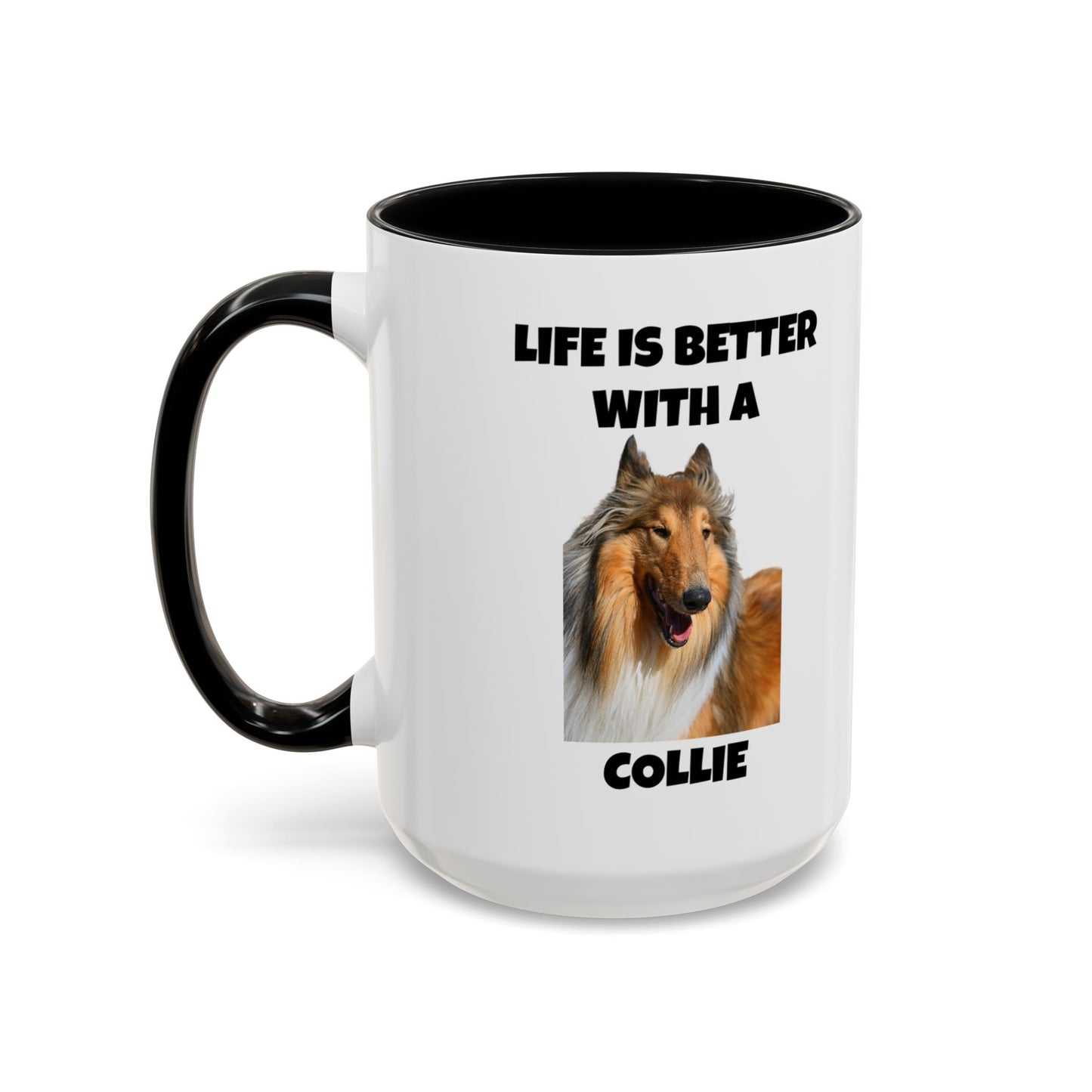 Collie Dog, Life is Better with a Collie, Accent Coffee Mug (11, 15oz)