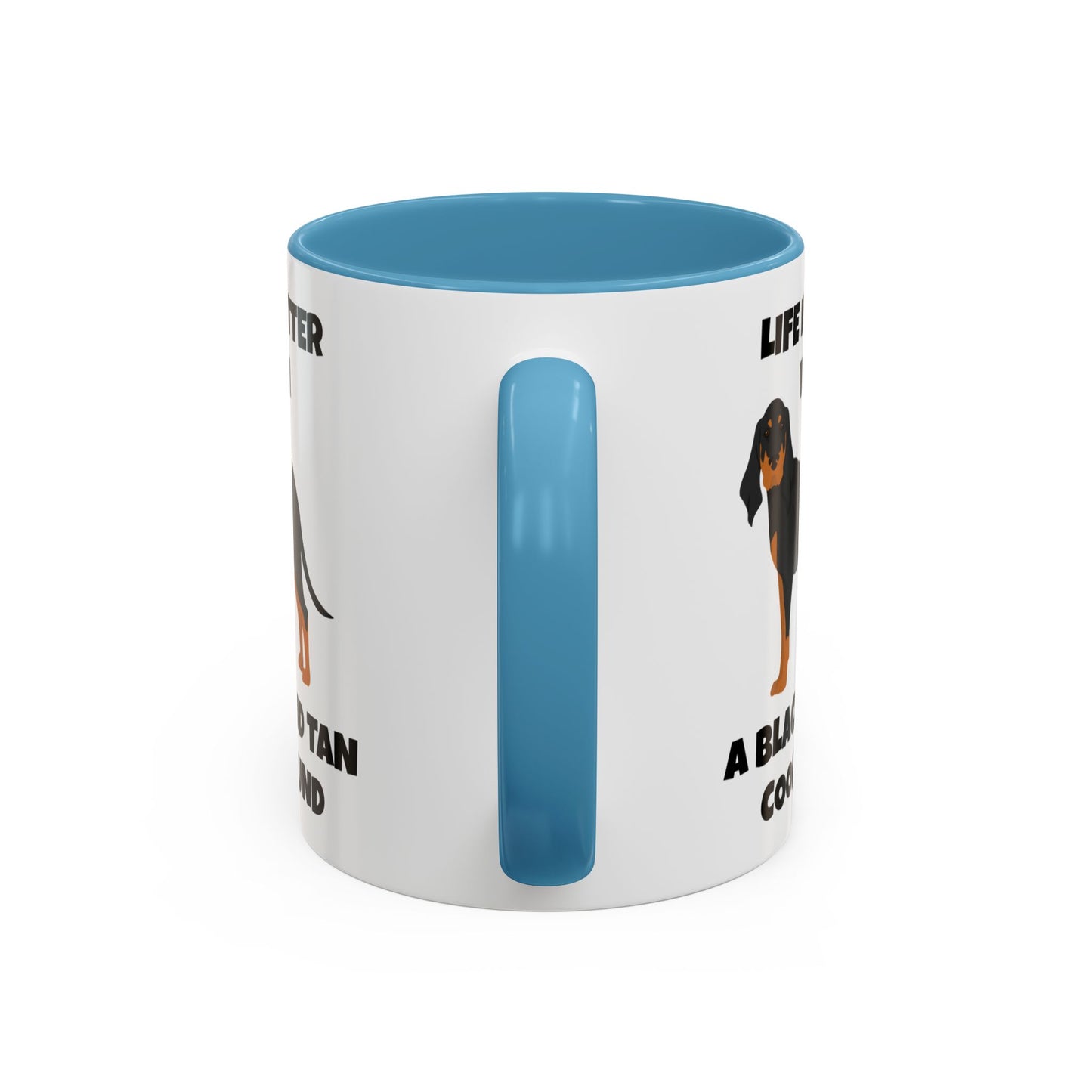 Black and Tan Coonhound, Black and Tan Coon Hound, Black and Tan Coon Hound Dog, Life is Better With a Black And Tan Coonhound, Accent Coffee Mug (11, 15oz)