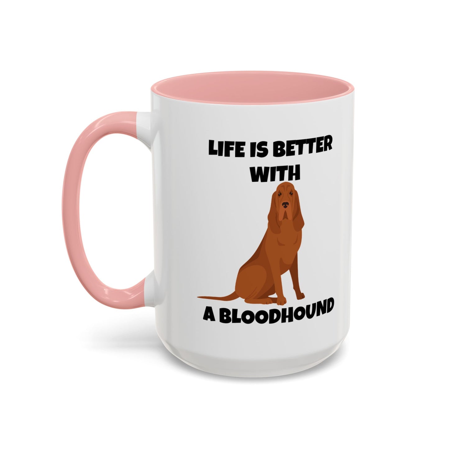 Bloodhound, Blood hound, Bloodhound Dog, Life is Better With a Bloodhound, Accent Ceramic Mug (11 and 15oz)