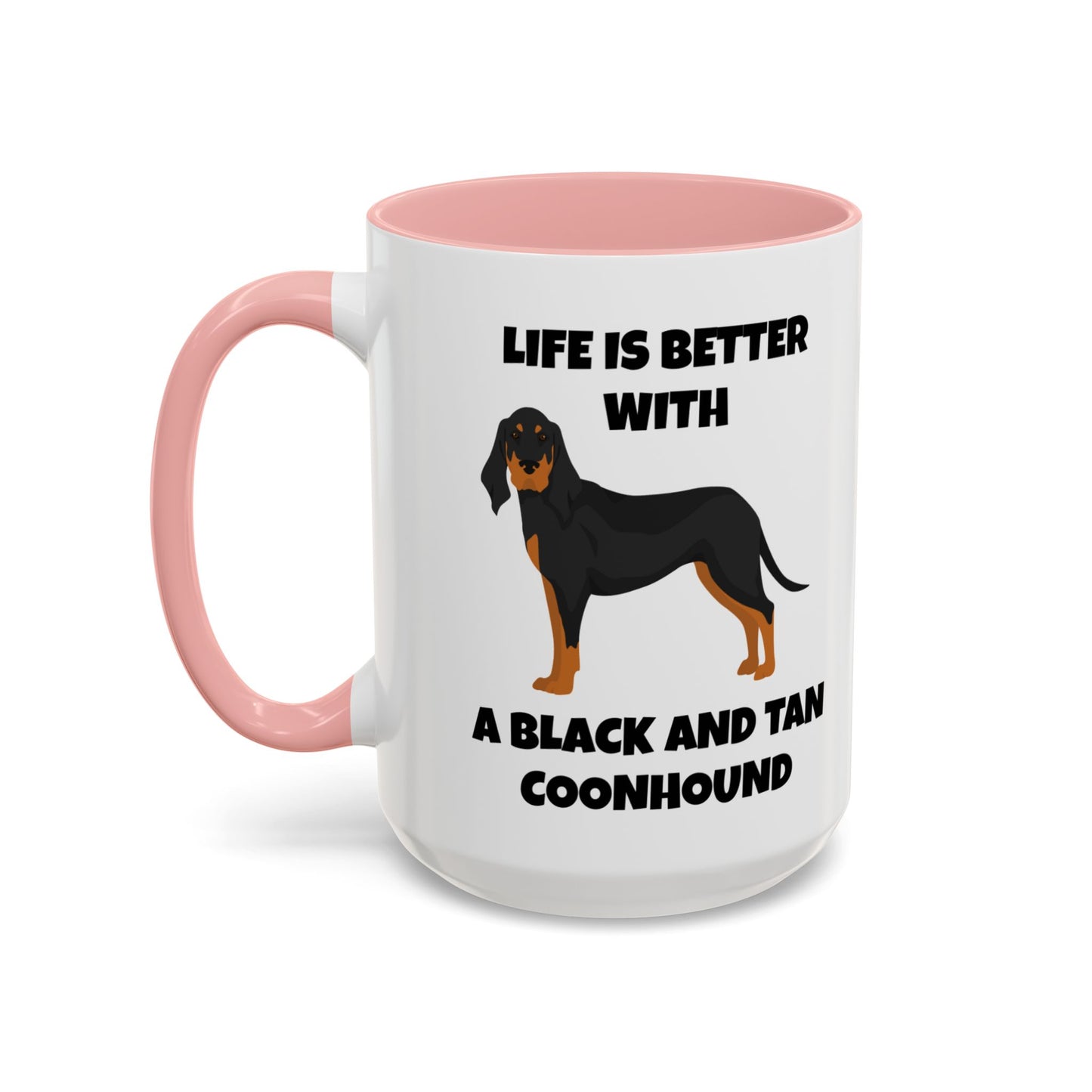 Black and Tan Coonhound, Black and Tan Coon Hound, Black and Tan Coon Hound Dog, Life is Better With a Black And Tan Coonhound, Accent Coffee Mug (11, 15oz)