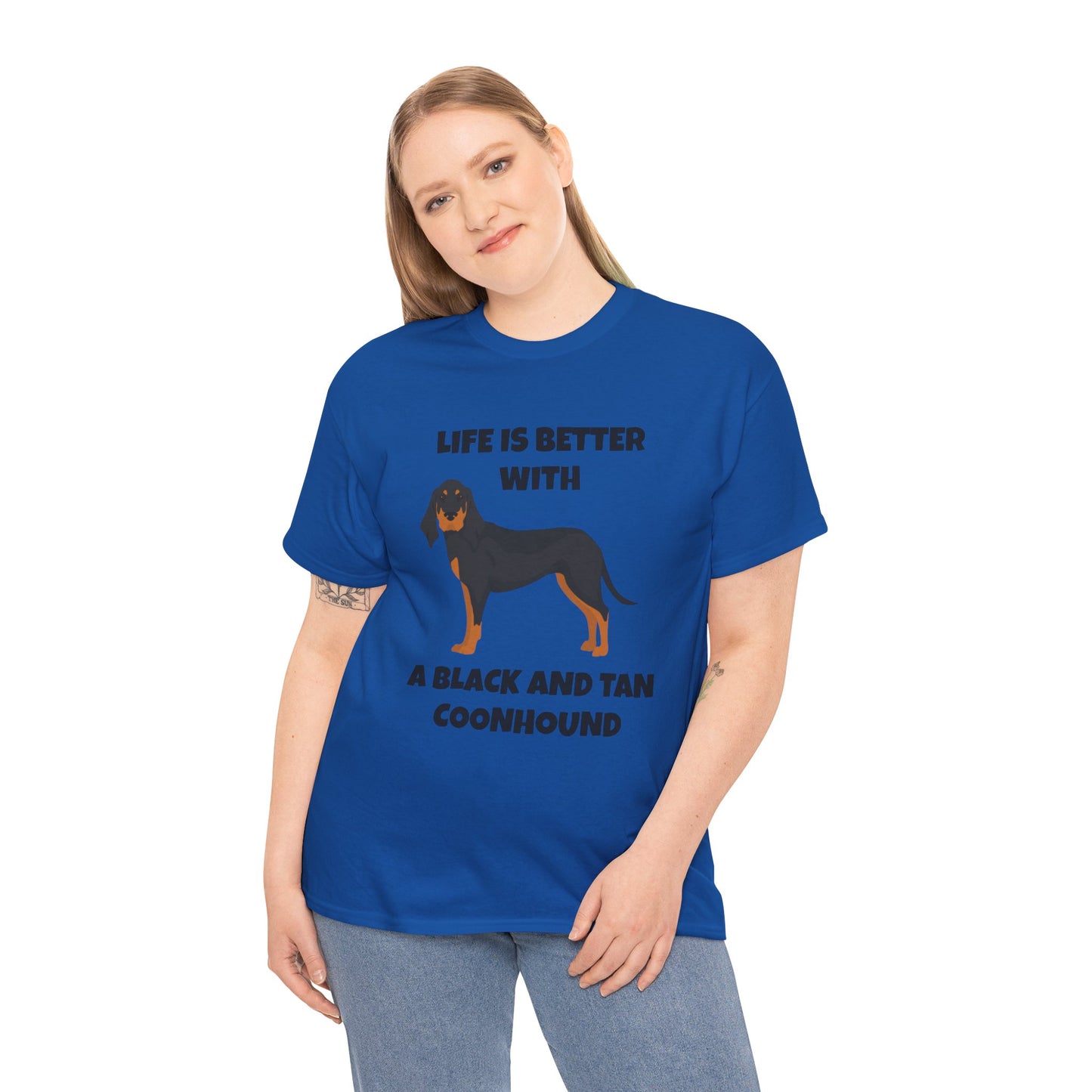 Black and Tan Coonhound, Black and Tan Coon Hound, Black and Tan Coon Hound Dog, Life is Better With a Black And Tan Coonhound, Unisex Heavy Cotton Tee