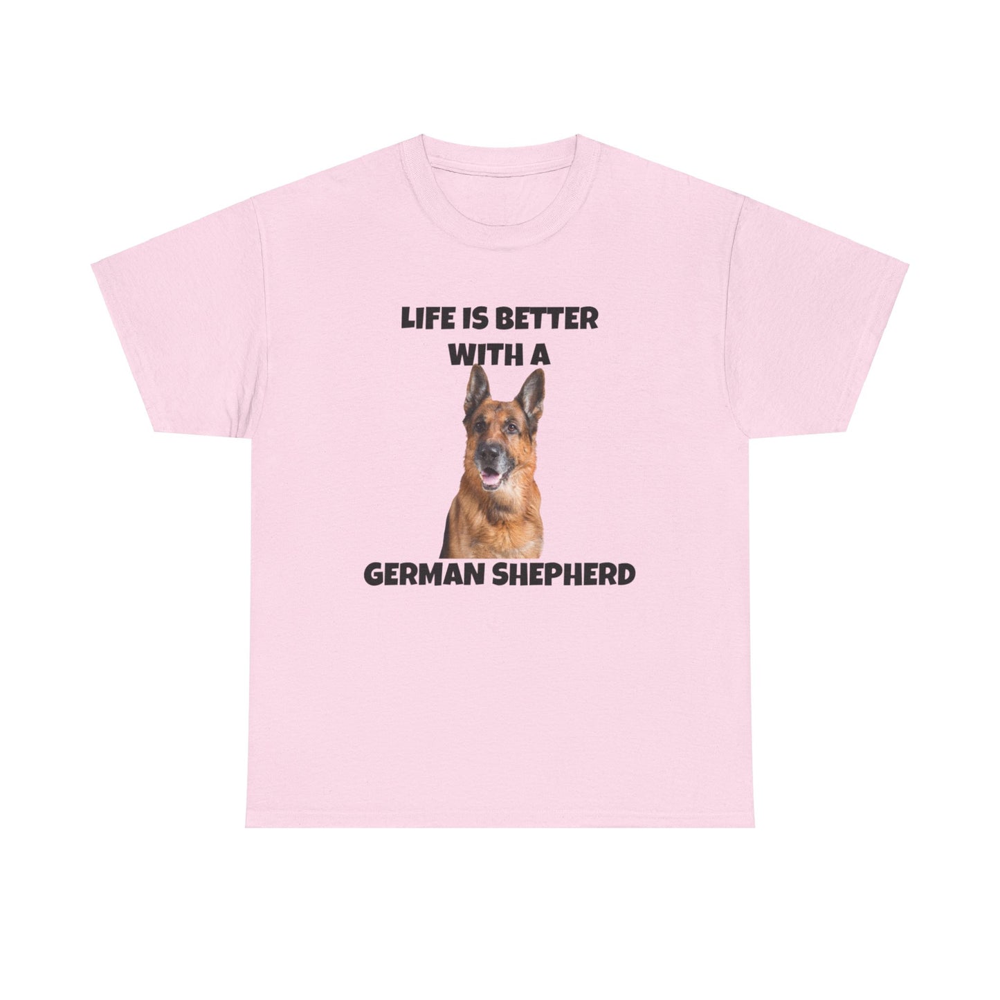 German Shepherd, German Shepherd Dog, Life is Better with a German Shepherd, Unisex Heavy Cotton Tee