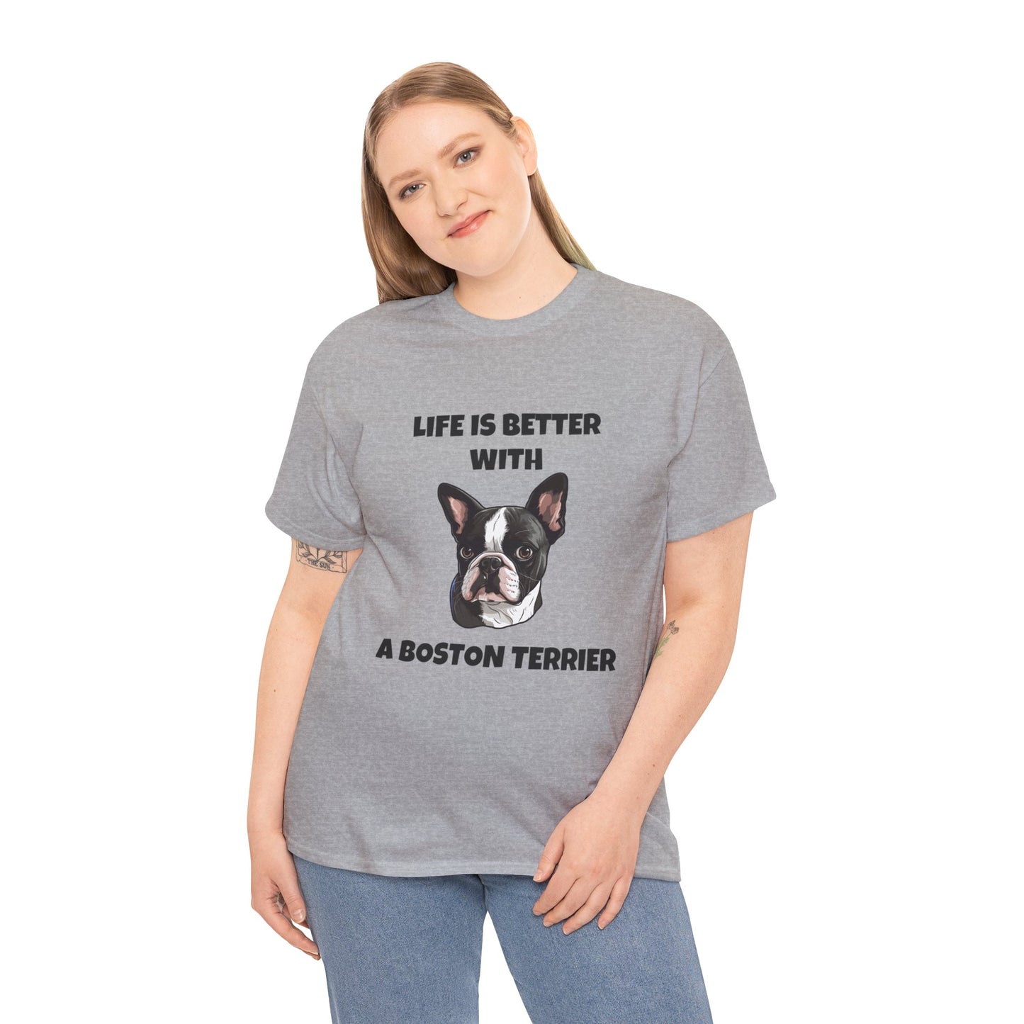 Boston Terrier, Boston Terrier Dog, Life is Better with a Boston Terrier, Unisex Heavy Cotton Tee