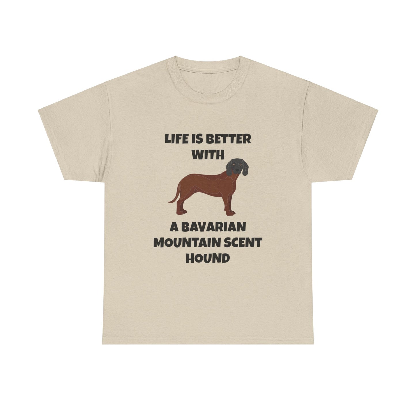 Bavarian Mountain Scent Hound, Bavarian Mountain Hound, Life is Better with a Bavarian Mountain Scent Hound, Unisex Heavy Cotton Tee