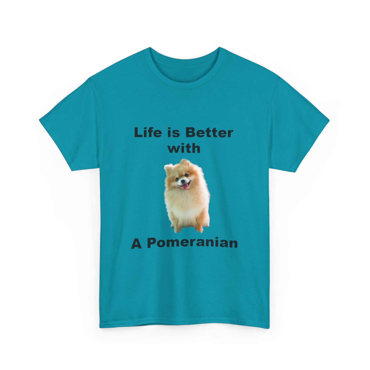 Pomeranian, Pomeranian Dog, Life is Better with a Pomeranian, Unisex Heavy Cotton Tee