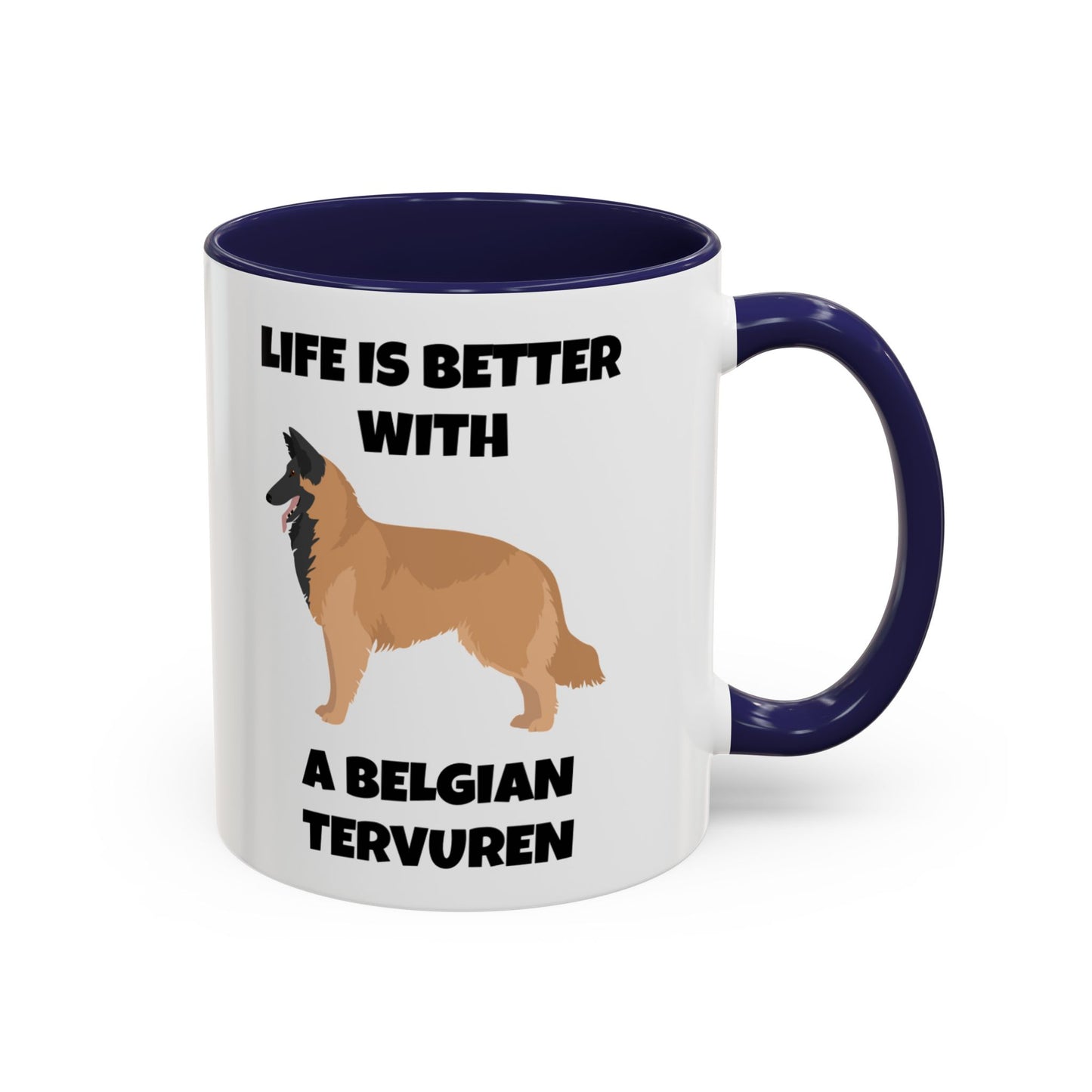 Belgian Tervuren, Belgian Tervuren Dog, Life is Better with a Belgian Tervuren, Accent Coffee Mug (11, 15oz)