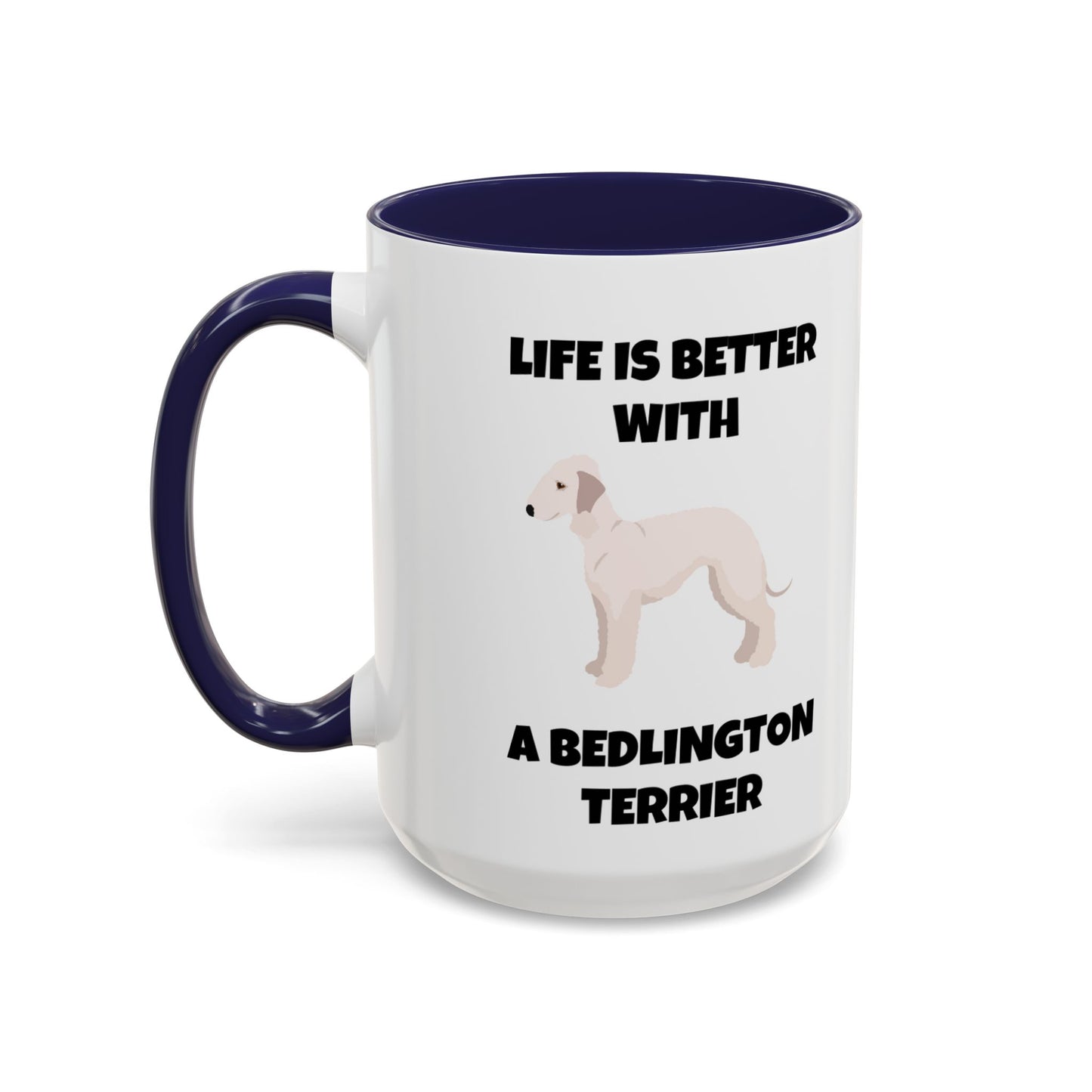 Bedlington Terrier, Bedlington Terrier Dog, Life is Better with a Bedlington Terrier, Accent Coffee Mug (11, 15oz)