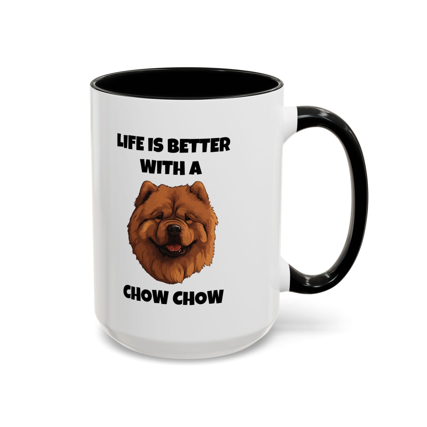 Chow Chow, Chow Dog, Life is Better with a Chow Chow, Accent Coffee Mug (11, 15oz)