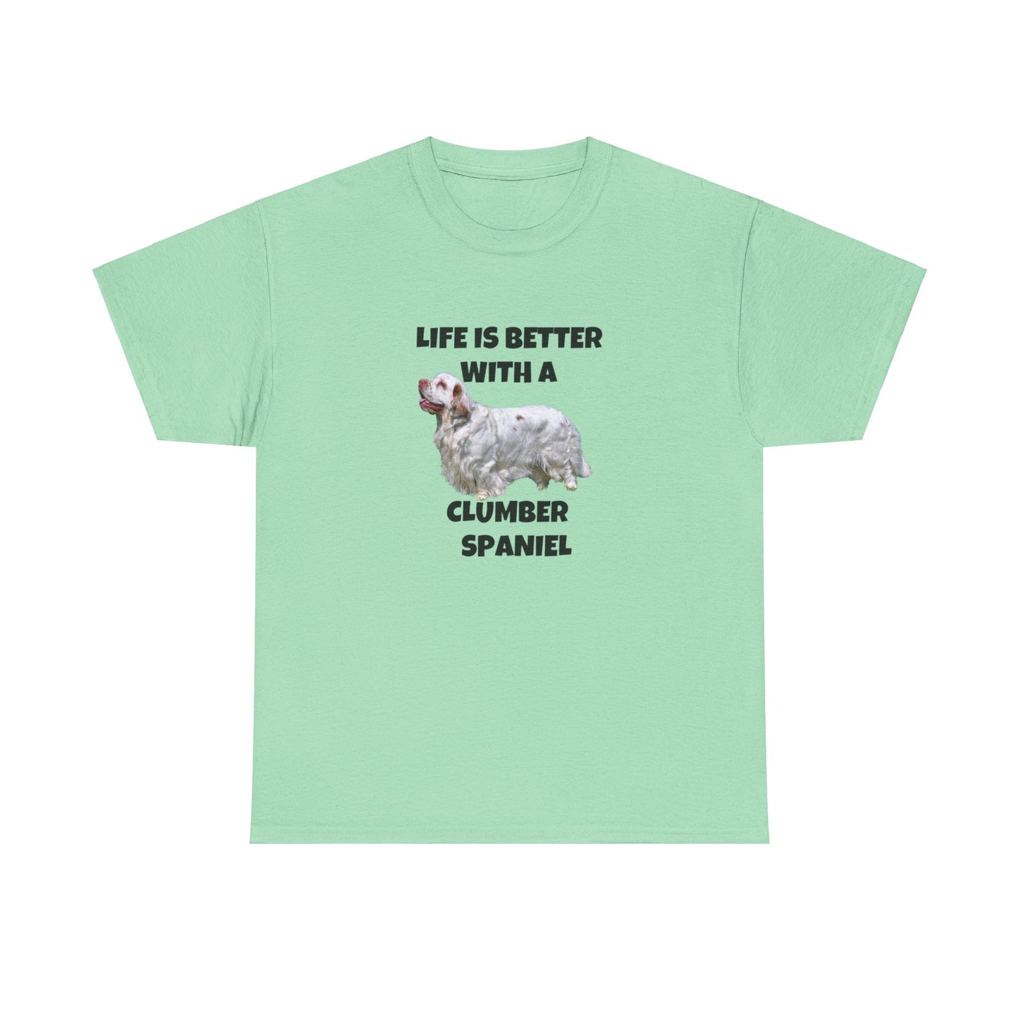 Clumber Spaniel, Life is Better with a Clumber Spaniel, Unisex Heavy Cotton Tee