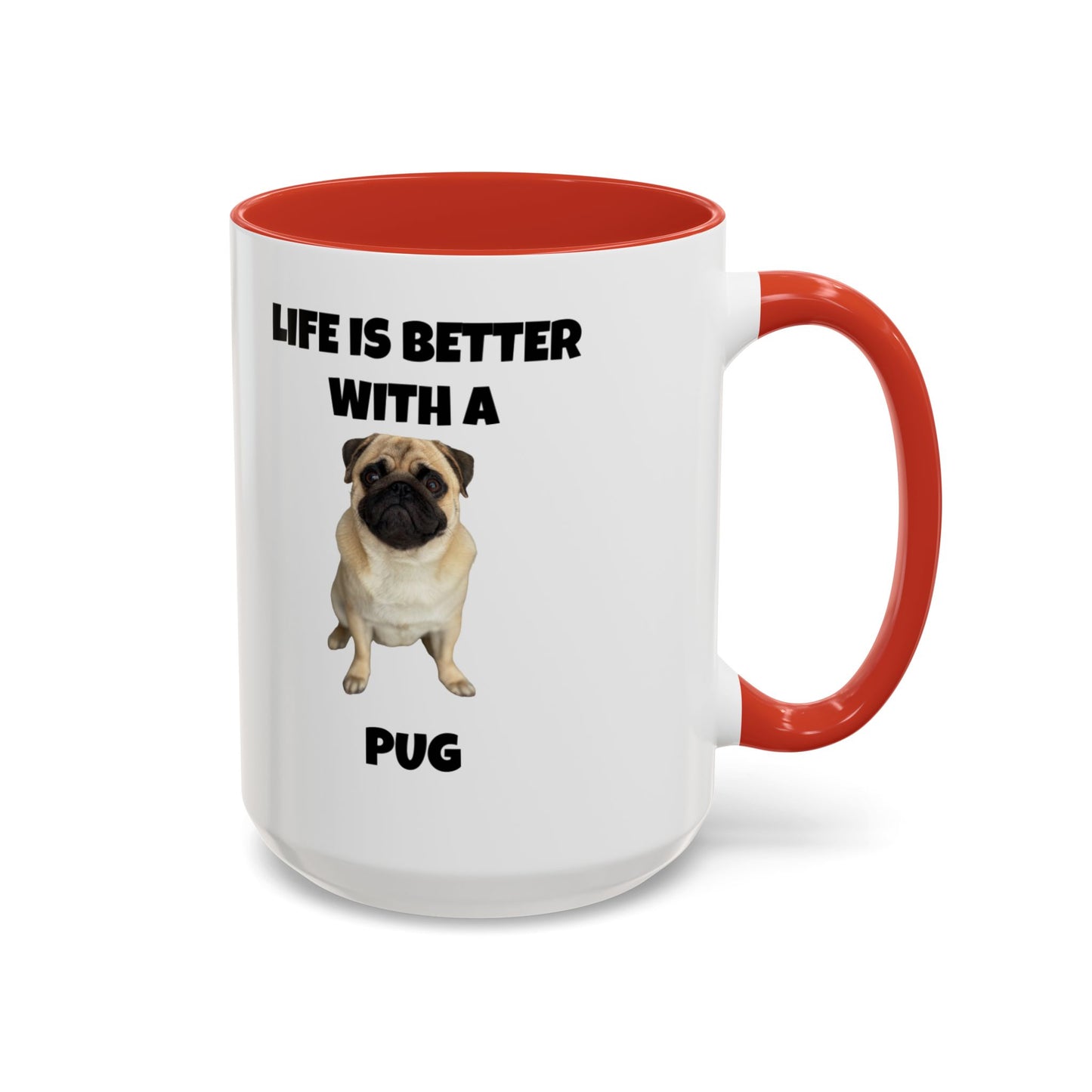 Pug, Pug Dog, Life is Better with a Pug, Accent Coffee Mug (11, 15oz)