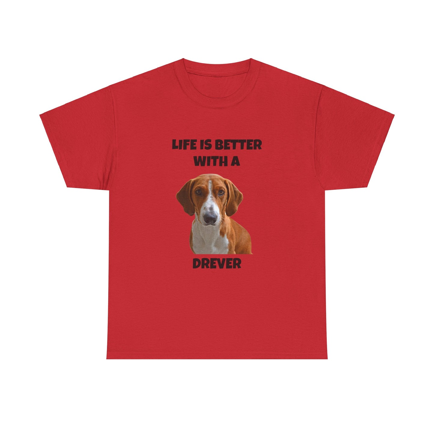 Drever Dog, Life is Better with a Drever, Unisex Heavy Cotton Tee