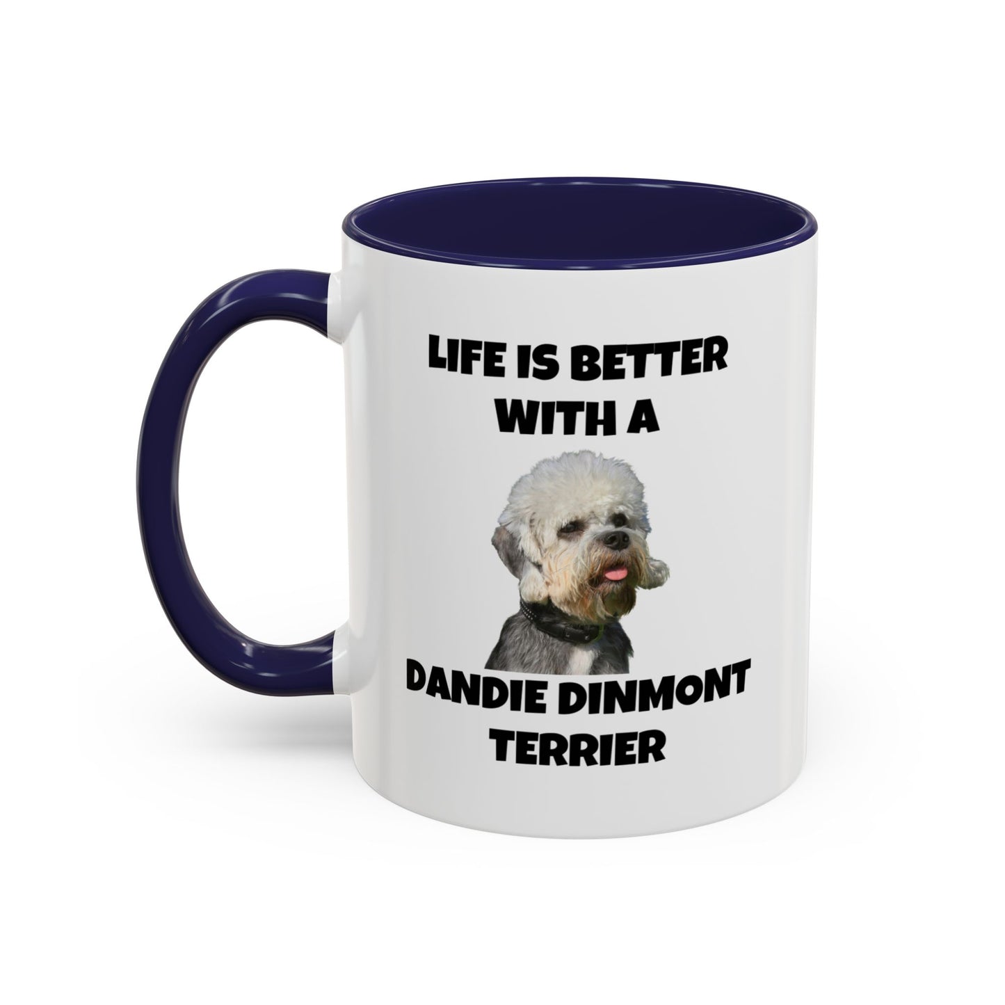 Dandie Dinmont Terrier,  Dandie Dinmont Terrier Dog, Life is Better with a Dandie Dinmont Terrier, Accent Coffee Mug (11, 15oz)