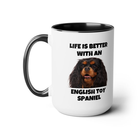 English Toy Spaniel Dog, Life is Better with an English Toy Spaniel, Two-Tone Coffee Mugs, 15oz