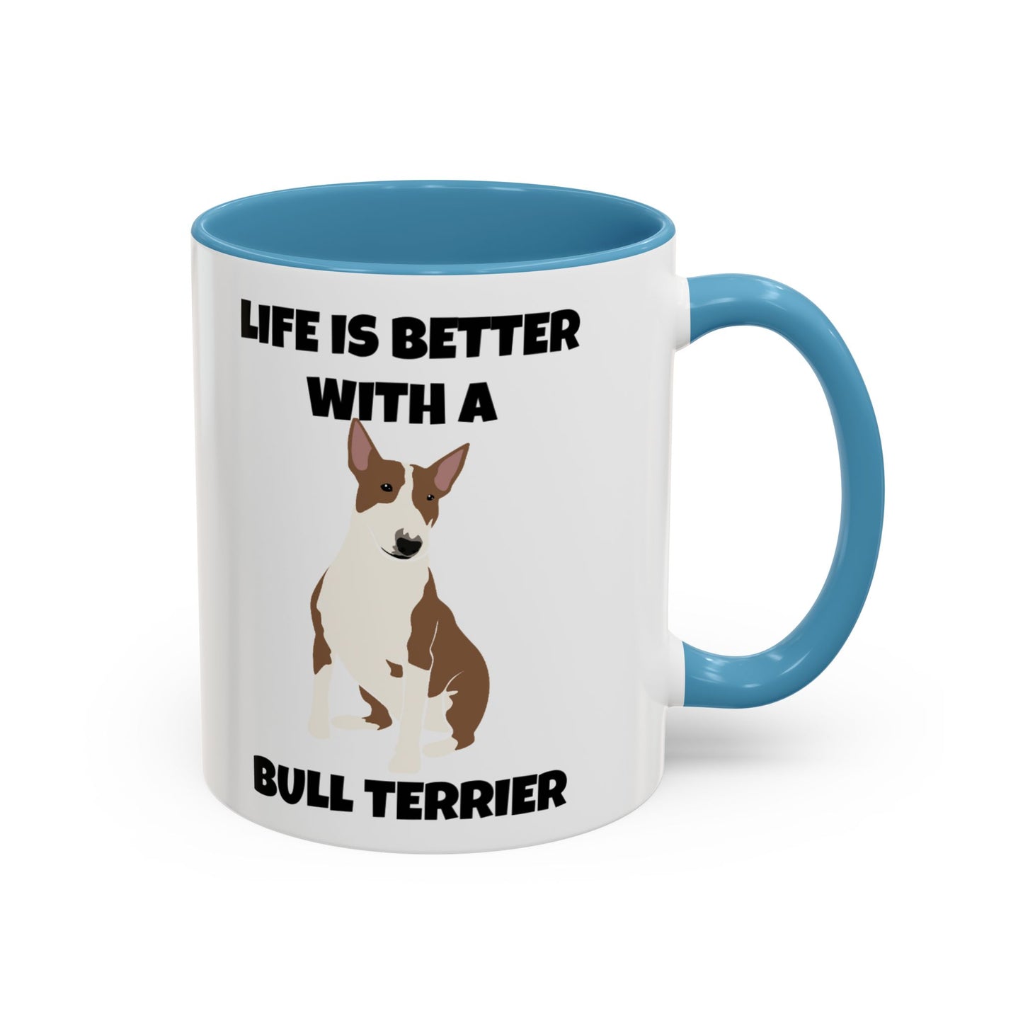 Bull Terrier, Bull Terrier Dog, Life is Better with a Bull Terrier, Accent Coffee Mug (11, 15oz)