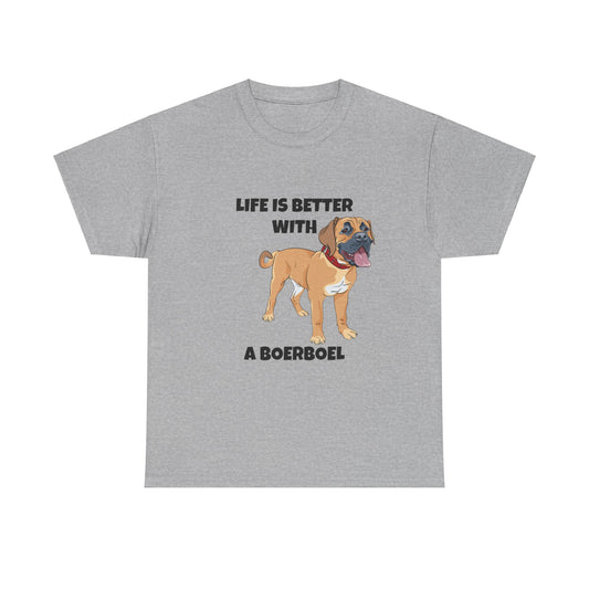 Boerboel, Boerboel Dog, Life is Better with a Boerboel, Unisex Heavy Cotton Tee