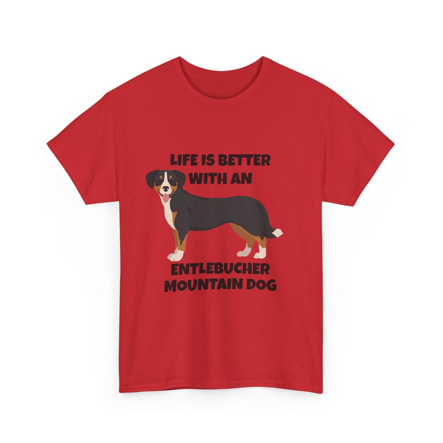 Entlebucher Mountain Dog, Life is Better with an Entlebucher Mountain Dog, Unisex Heavy Cotton Tee