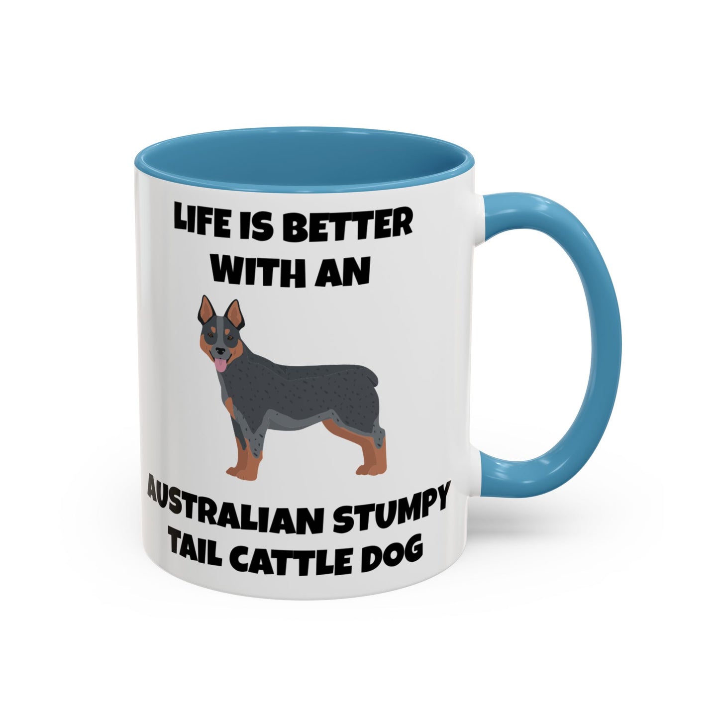 Australian Stumpy Tail Cattle Dog, Life is Better with an Australian Stumpy Tail Cattle Dog, Accent Coffee Mug (11, 15oz)