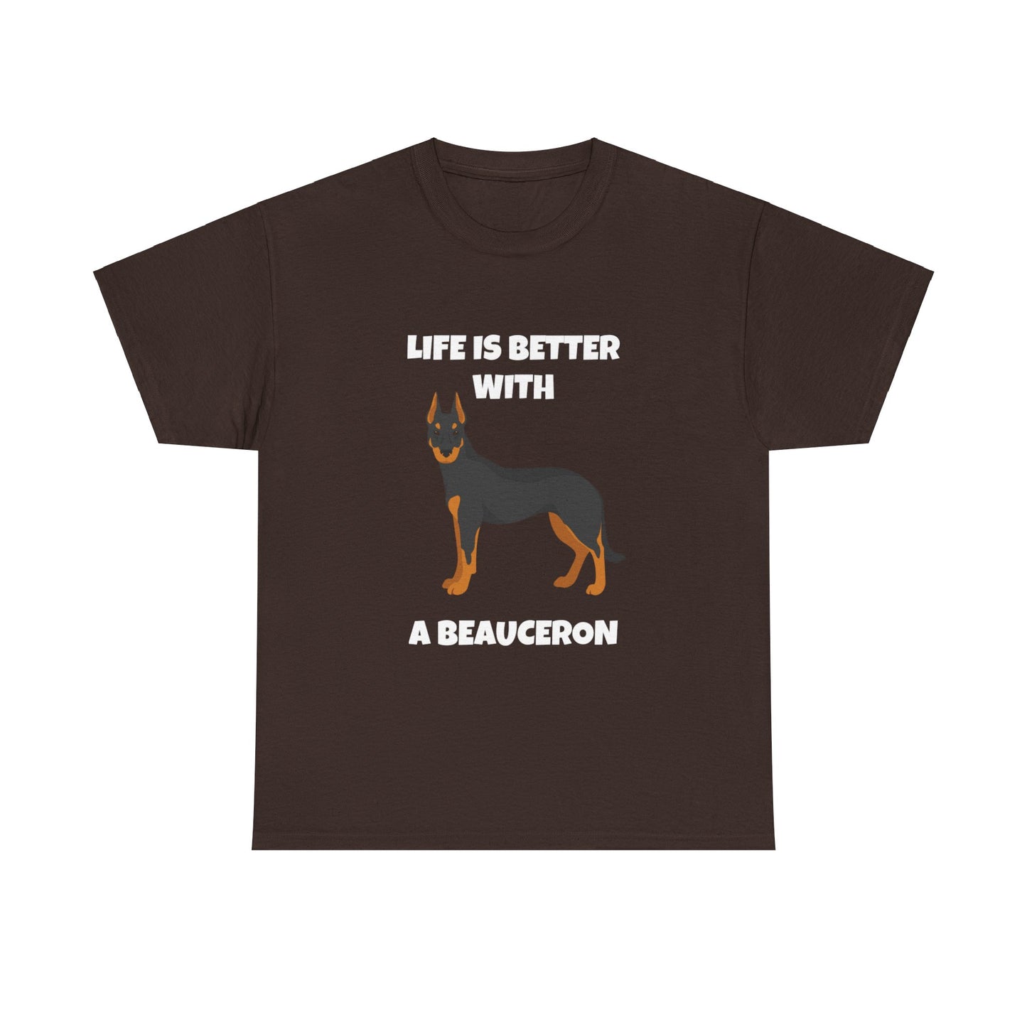 Beauceron, Beauceron Dog, Life is Better with a Beauceron, Dark Unisex Heavy Cotton Tee