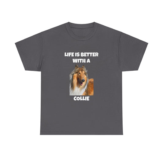 Collie Dog, Life is Better with a Collie, Dark Unisex Heavy Cotton Tee