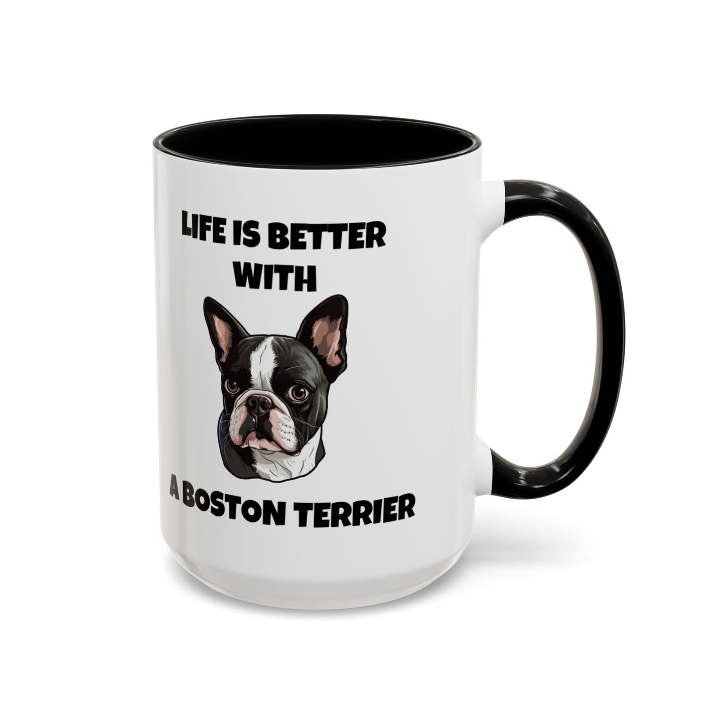 Boston Terrier, Boston Terrier Dog, Life is Better with a Boston Terrier, Accent Coffee Mug (11, 15oz)