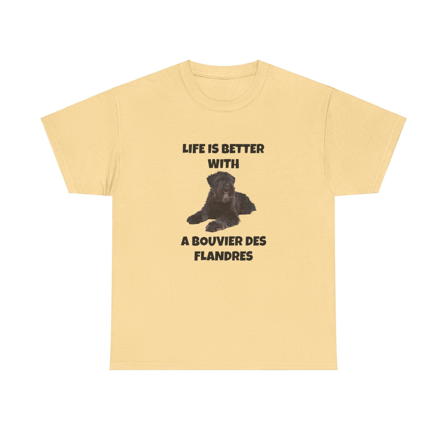 Bouvier des Flandres, Bouvier des Flandres Dog,  Life is Better with a Bouvier des Flandres, Unisex Heavy Cotton Tee