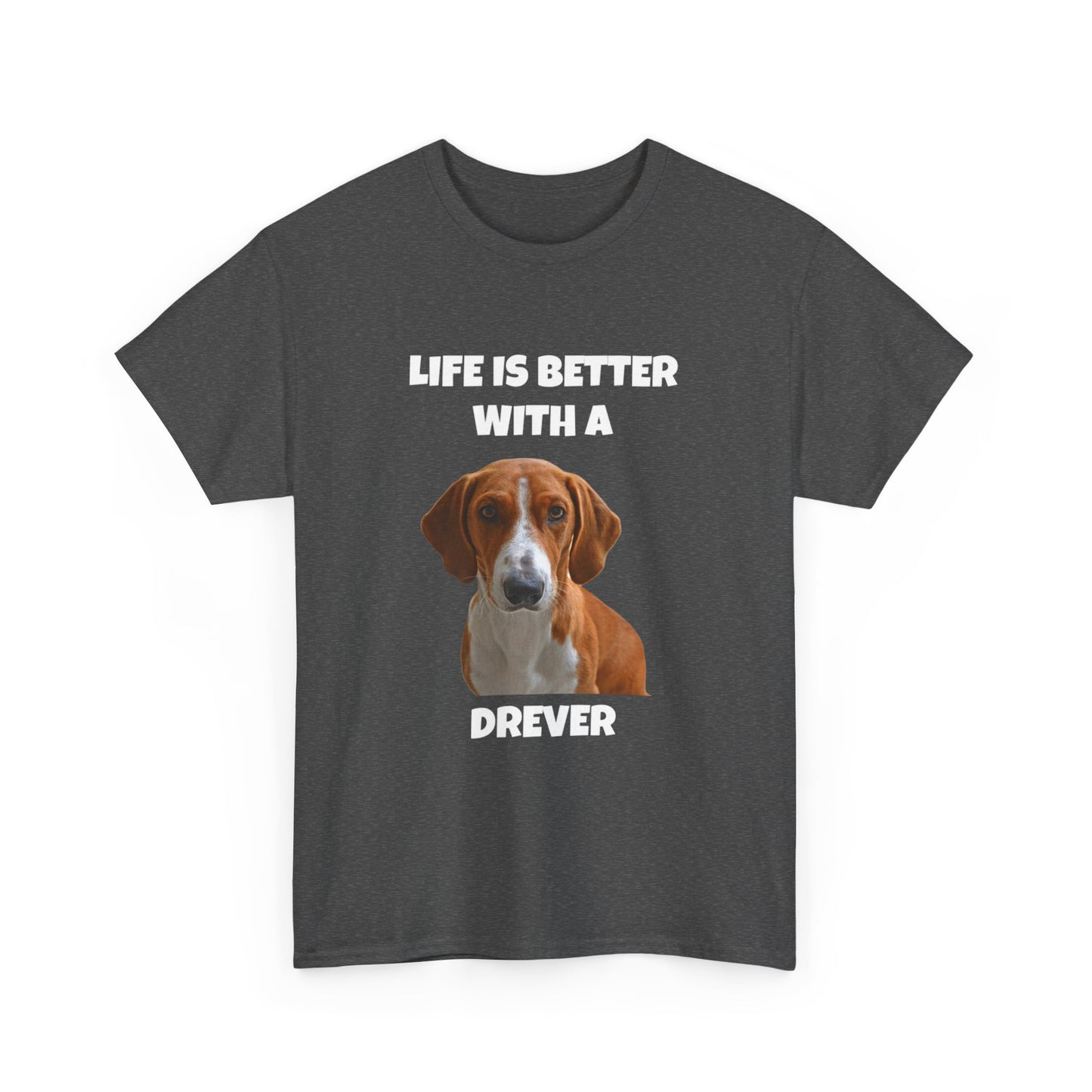 Drever Dog, Life is Better with a Drever, Dark Unisex Heavy Cotton Tee