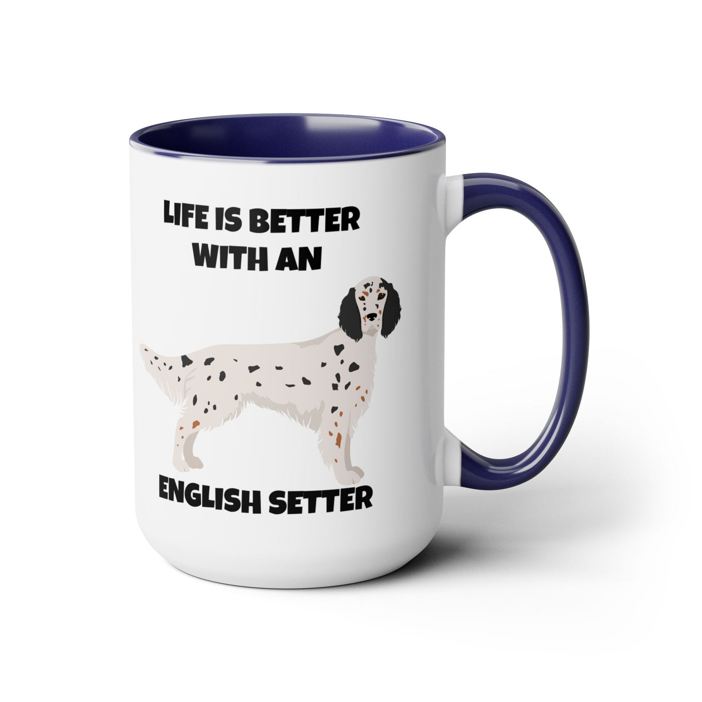 English Setter Dog, Life is Better with an English Setter, Two Tone Coffee Mugs, 15oz