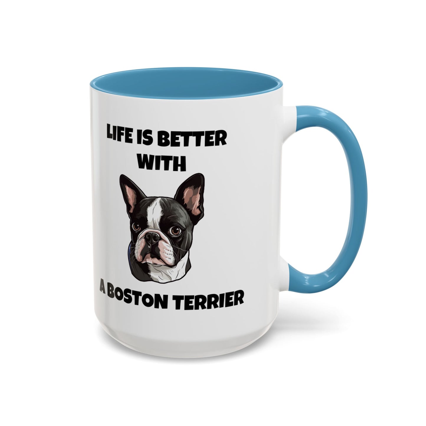 Boston Terrier, Boston Terrier Dog, Life is Better with a Boston Terrier, Accent Coffee Mug (11, 15oz)