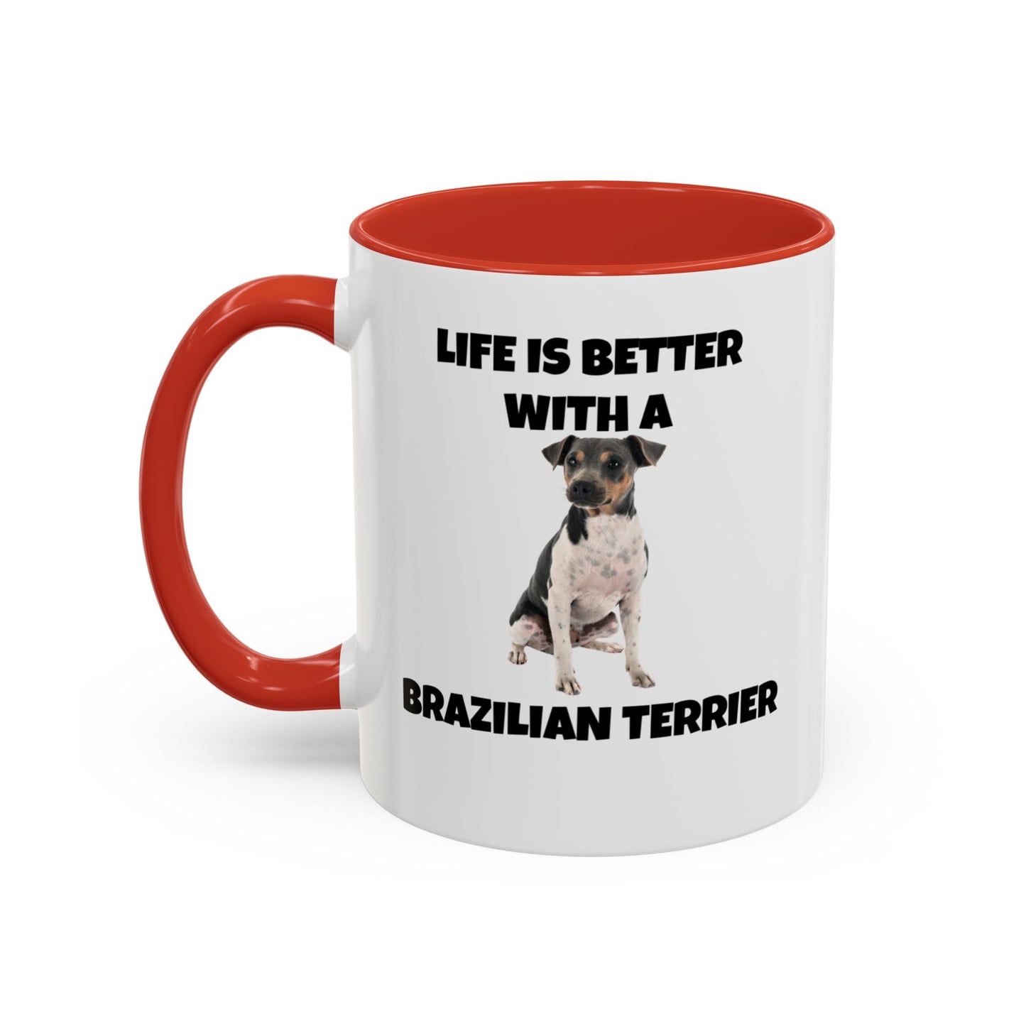 Brazilian, Brazilian Terrier, Brazilian Terrier Dog, Life is Better with a Brazilian Terrier, Accent Coffee Mug (11, 15oz)