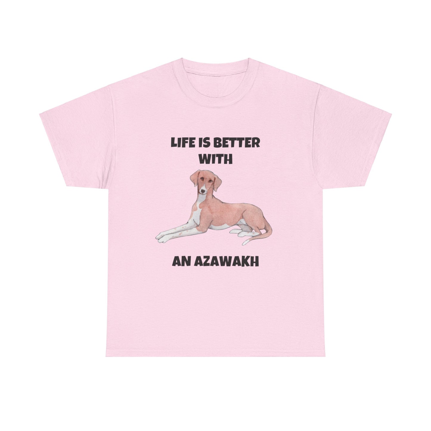 Azawakh, Azawakh Dog, Life is Better with An Azawakh, Unisex Heavy Cotton Tee