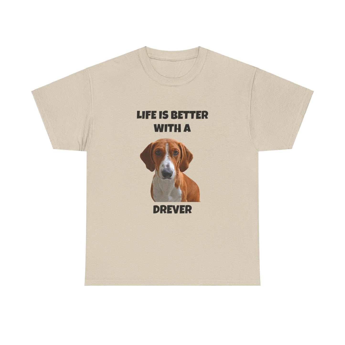 Drever Dog, Life is Better with a Drever, Unisex Heavy Cotton Tee