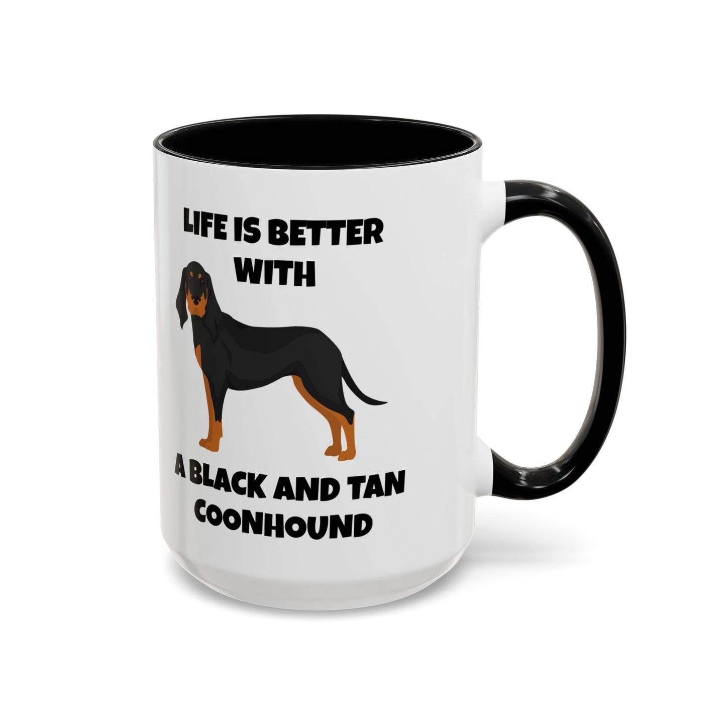 Black and Tan Coonhound, Black and Tan Coon Hound, Black and Tan Coon Hound Dog, Life is Better With a Black And Tan Coonhound, Accent Coffee Mug (11, 15oz)