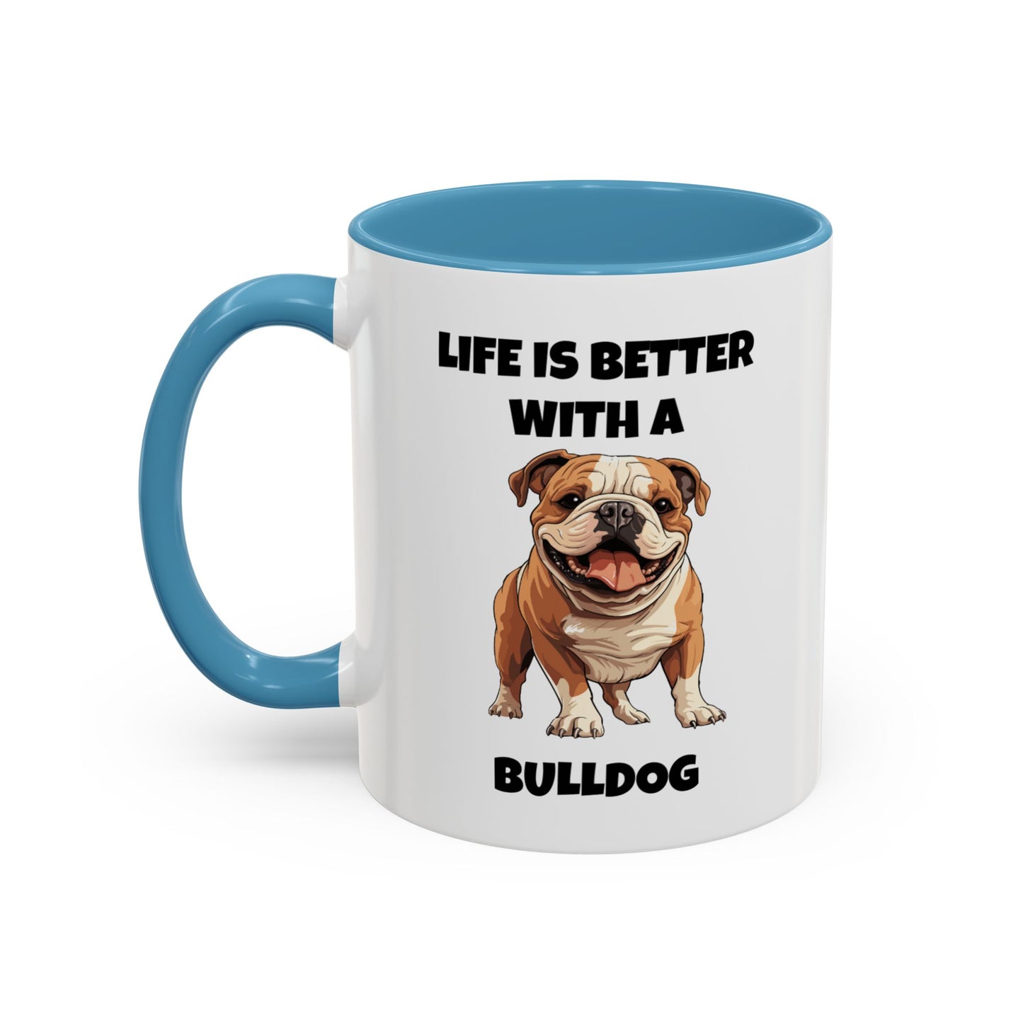 Bulldog, Bull Dog, Life is Better with a Bulldog, Accent Coffee Mug (11, 15oz)