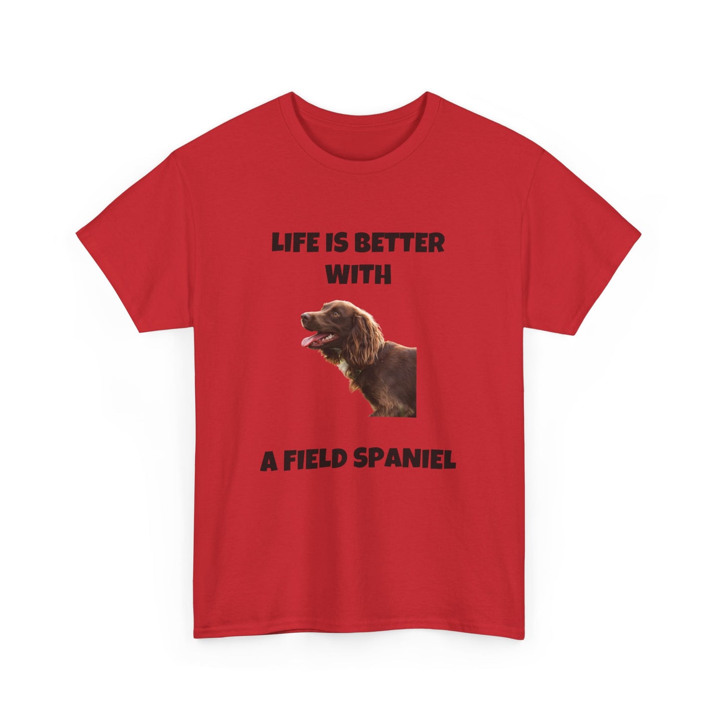 Field Spaniel, Field Spaniel Dog, Life is Better with a Field Spaniel, Unisex Heavy Cotton Tee