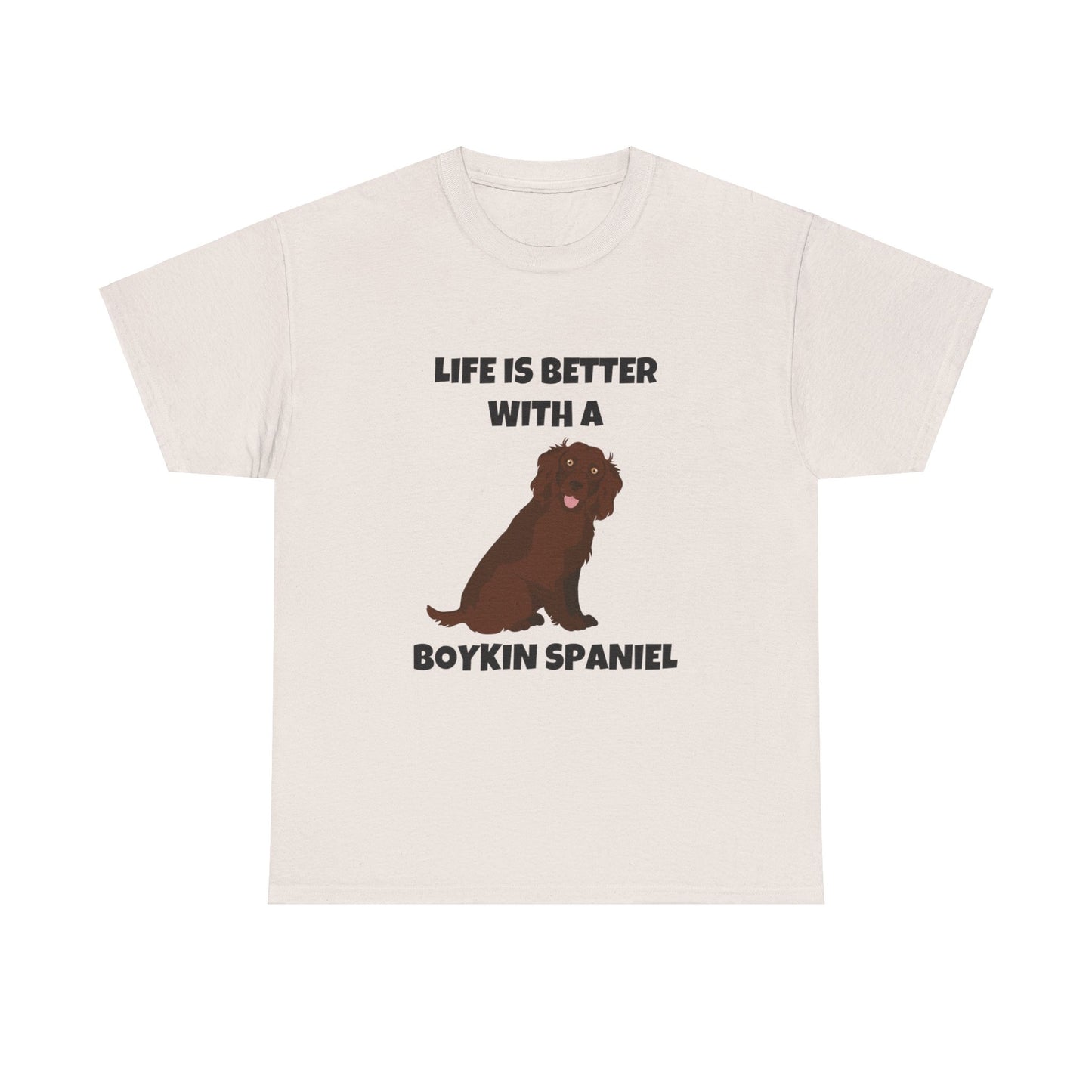 Boykin Spaniel, Boykin Spaniel Dog, Life is Better with a Boykin Spaniel, Unisex Heavy Cotton Tee