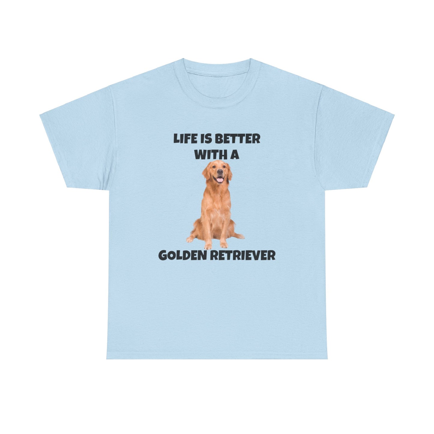 Golden Retriever, Golden Retriever Dog, Life is Better with a Golden Retriever, Unisex Heavy Cotton Tee