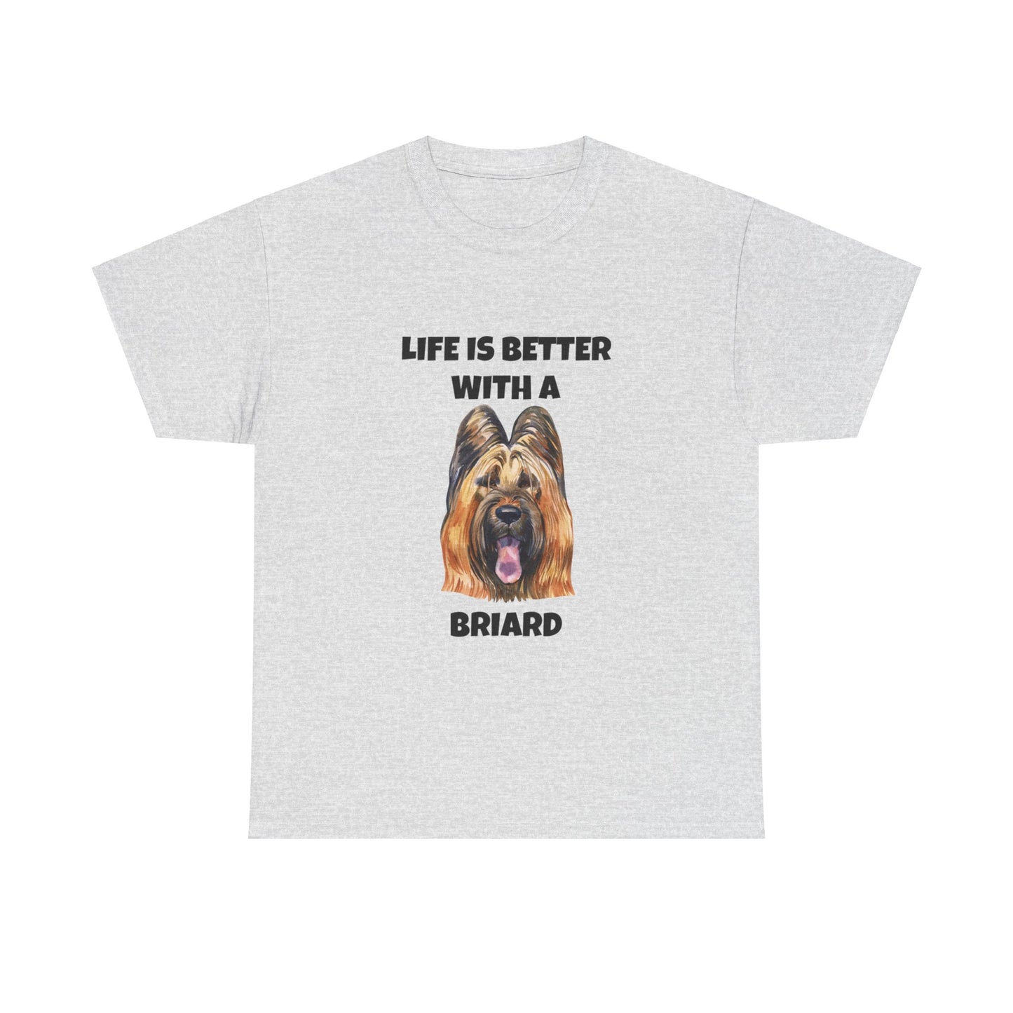 Briard, Briard Dog, Life is Better with a Briard, Unisex Heavy Cotton Tee