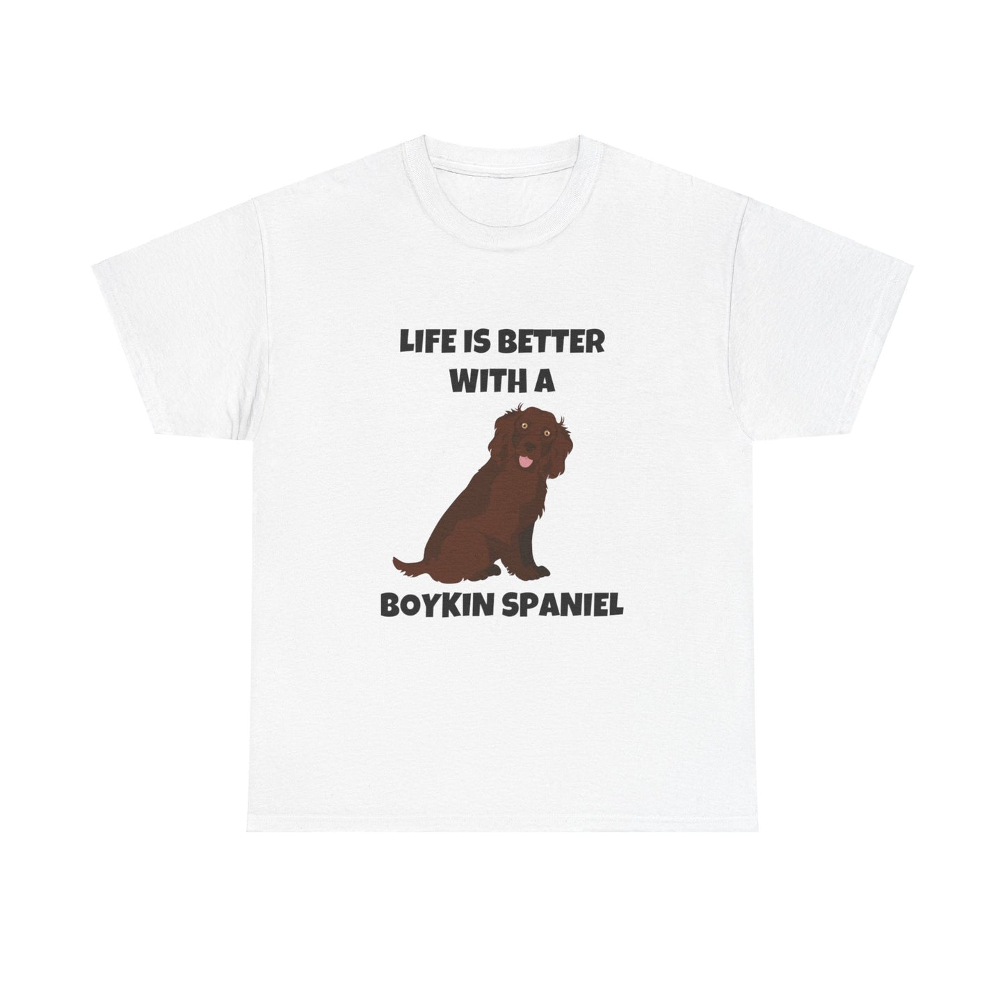 Boykin Spaniel, Boykin Spaniel Dog, Life is Better with a Boykin Spaniel, Unisex Heavy Cotton Tee