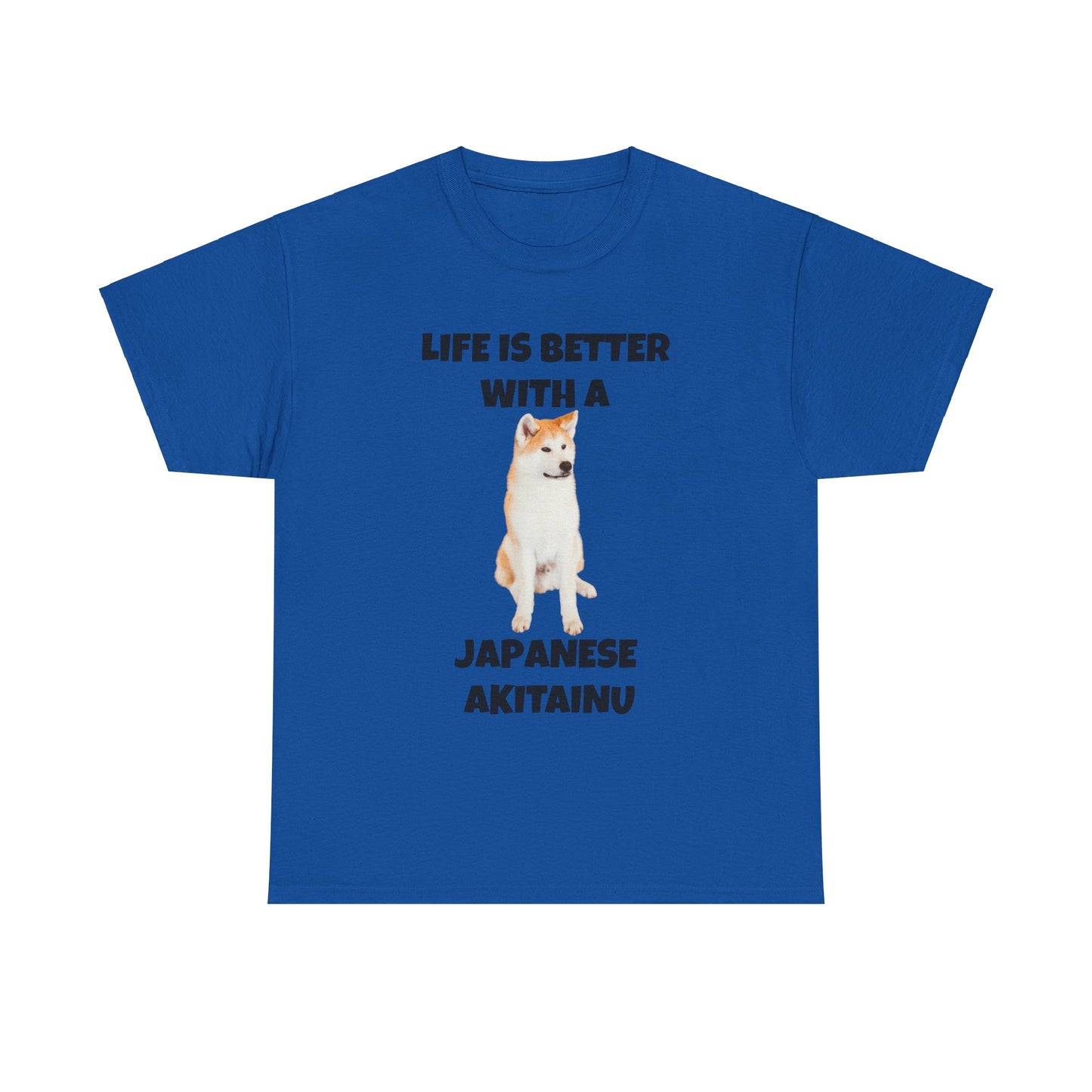 Japanese Akitainu, Japanese Akitainu Dog, Life is Better with a Japanese Akitainu, Unisex Heavy Cotton Tee