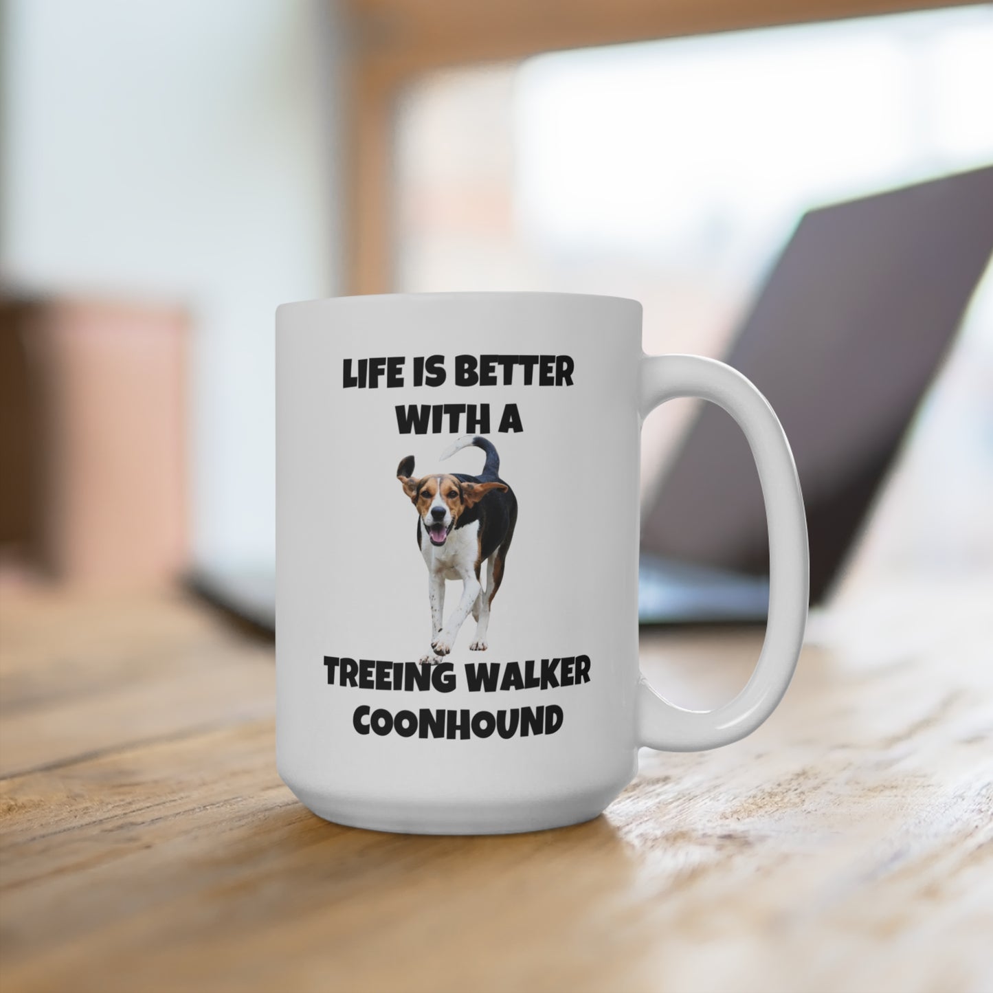 Treeing Walker Coonhound, Treeing Walker, Life is Better with a Treeing Walker Coonhound, Mug 15oz